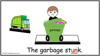 The garbage stunk.
© reading2success.com
 
