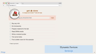 Dynamic Favicon
favico.js@loige 17
 