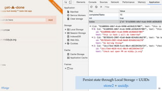 Persist state through Local Storage + UUIDs
 +store2 uuidjs@loige 20
 