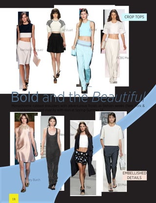 Bold and the BeautifulMonochrome rubbed shoulders with adventurous florals as fashion weeks (New York &
London) counted vivacity with elan at Spring-Summer 14.
Jill Stuart DKNY
Narciso Rodriguez
Tibi
Tory Burch
Wes Gordan
CROP TOPS
EMBELLISHED
DETAILS
3.1 Philip Lim
BCBG Max Azria
18
 