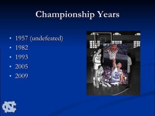 Championship Years 1957 (undefeated)  1982  1993  2005  2009  