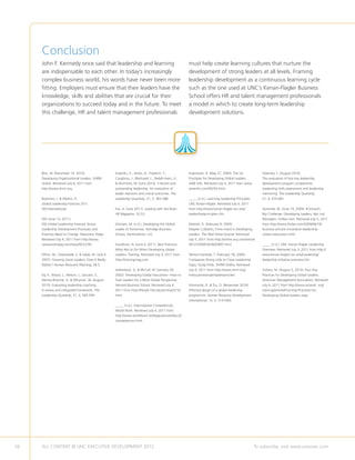 Conclusion
     John F. Kennedy once said that leadership and learning                                             must help create learning cultures that nurture the
     are indispensable to each other. In today’s increasingly                                           development of strong leaders at all levels. Framing
     complex business world, his words have never been more                                             leadership development as a continuous learning cycle
     fitting. Employers must ensure that their leaders have the                                         such as the one used at UNC’s Kenan-Flagler Business
     knowledge, skills and abilities that are crucial for their                                         School offers HR and talent management professionals
     organizations to succeed today and in the future. To meet                                          a model in which to create long-term leadership
     this challenge, HR and talent management professionals                                             development solutions.




     Bliss, W. (December 14, 2010).                    Eubanks, D., Antes, A., Friedrich, T.,           Koprowski, R. (May 27, 2004). The Six               Solansky, S. (August 2010).
     Developing Organizational Leaders. SHRM           Caughron, J., Blackwell, L., Bedell-Avers, K.,   Principles for Developing Global Leaders.           The evaluation of two key leadership
     Online. Retrieved July 6, 2011 from                Mumford, M. (June 2010). Criticism and         AME Info. Retrieved July 4, 2011 from www.          development program compenents:
     http://www.shrm.org.                              outstanding leadership: An evaluation of         ameinfo.com/40293.html.                             Leadership skills assessment and leadership
                                                       leader reactions and critical outcomes. The                                                          mentoring. The Leadership Quarterly,
     Boatman, J.  Wellins, R.                         Leadership Quarterly, 21, 3, 365-388.            _____ (n.d.). Learning Leadership Principles.       21, 4, 675-681.
     Global Leadership Forecast 2011.                                                                   UNC Kenan-Flagler. Retrieved July 9, 2011
     DDI International.                                Fox, A. (June 2011). Leading with the Brain.     from http://www.kenan-flagler.unc.edu/              Symonds, M. (June 19, 2009). B-School’s
                                                       HR Magazine, 52-53.                              leadership/principles.cfm.                          Big Challenge: Developing Leaders, Not Just
     DDI (June 13, 2011).                                                                                                                                   Managers. Forbes.com. Retrieved July 5, 2011
     DDI Global Leadership Forecast Shows              Gitsham, M. (n.d.). Developing the Global        Mattioli, D. (February 9, 2009).                    from http://www.forbes.com/2009/06/19/
     Leadership Development Processes and              Leader of Tomorrow. Ashridge Business            Despite Cutbacks, Firms Invest in Developing        business-schools-innovation-leadership-
     Practices Need to Change. Newswire Today.         School, Hertfordshire: U.K.                      Leaders. The Wall Street Journal. Retrieved         careers-education.html.
     Retrieved July 4, 2011 from http://www.                                                            July 5, 2011 from http://online.wsj.com/article/
     newswiretoday.com/news/922229/.                   Goodman, N. (June 6, 2011). Best Practices:      SB12339587424605897.html.                           _____ (n.d.). UNC Kenan-Flagler Leadership
                                                       What Not to Do When Developing Global                                                                Overview. Retrieved July 3, 2011 from http://
     Effron, M., Greenslade, S.  Salob, M. (July 4,   Leaders. Training. Retrieved July 3, 2011 from   Minton-Eversole, T. (February 18, 2009).            www.kenan-flagler.unc.edu/Leadership/
     2007). Growing Great Leaders: Does It Really      http://trainingmag.com.                          Companies Doing Little to Close Leadership          leadership-initiative-overview.cfm.
     Matter? Human Resource Planning, 28.3.                                                             Gaps, Study Finds. SHRM Online. Retrieved
                                                       Hollenbeck, G.  McCall, M. (January 28,         July 6, 2011 from http://www.shrm.org/              Vickers, M. (August 5, 2010). Four Key
     Ely, K., Boyce, L., Nelson, J., Zaccaro, S.,      2002). Developing Global Executives—How to       hrdisciplines/orgempdev/articles/.                  Practices for Developing Global Leaders.
     Hernez-Broome, G.  Whyman, W. (August            Train Leaders for a More Global Perspective.                                                         American Management Association. Retrieved
     2010). Evaluating leadership coaching:            Harvard Business School. Retrieved July 4,       Simmonds, D.  Tsu, O. (November 2010).             July 4, 2011 from http://www.amanet. org/
     A review and integrated framework. The            2011 from http://hbswk.hbs.edu/archive/2732.     Effective design of a global leadership             training/articles/Four-Key-Practices-for-
     Leadership Quarterly, 21, 4, 585-599.             html.                                            programme. Human Resource Development               Developing-Global-Leaders.aspx.
                                                                                                        International, 13, 5, 519-540).
                                                       _____ (n.d.). International Competencies.
                                                       World Work. Retrieved July 4, 2011 from
                                                       http://www.worldwork.biz/legacy/www/docs3/
                                                       competencies.html.




36   ALL CONTENT © UNC EXECUTIVE DEVELOPMENT 2012                                        	                                                              To subscribe, visit www.uncexec.com
 