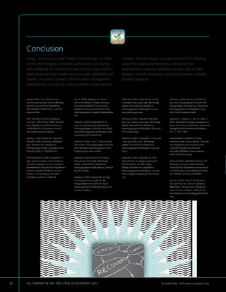 30 ALL CONTENT © UNC EXECUTIVE DEVELOPMENT 2013 	 To subscribe, visit www.uncexec.com
Conclusion
Today, “business as usual” means rapid change, an influx
of new technologies, economic turbulence, uncertainty,
and ambiguity. To counter this new normal, organizations
need employees and leaders who are agile, adaptable and
flexible. In a word, resilient. HR and talent management
professionals can help by creating resilient organizational
cultures. This will require a fundamental shift in thinking,
away from squeezing the most productivity from
employees to enabling employees to take care of their
physical, mental, emotional, and spiritual needs, thereby
building resilience.
Everly, G. (2011 June 24). Building a
resilient organizational culture. HBR Blog
Network. Retrieved from http://blogs.
hbr.org/cs/2011/06/building_a_resilient_
organizat.html.
GCC staff (2012 July 20). Workplace
resilience—taking action. GCC. Retrieved
from https://www.gettheworldmoving.
com/blog/building-employee-resilience-
and-responsiveness-to-change.
George, B. (2013 March 22). Resilience
through mindful leadership. Huffington
Post. Retrieved from http://www.
huffingtonpost.com/bill-george/resilience-
through-mindfu_b_2932269.html.
Kolski-Andreaco, A. (2012 December 1).
How resilience matters in the workplace
and what employers can do to increase it.
SmartBusiness. Retrieved from http://www.
sbnonline.com/2012/12/how-resilience-
matters-in-the-workplace-and-what-
employers-can-do-to-increase-it/.
Lee, D. (2008). Why you will need a
resilient workforce in today’s economy.
HumanNature@Work. Retrieved from
http://www.humannatureatwork.com/
articles/workplace_stress/resilientworkforce.
htm.
Schwartz, T. (2010 September 7). Six
ways to supercharge your productivity.
The Energy Project. Retrieved from http://
www.theenergyproject.com/blog/six-ways-
supercharge-your-productivity.
Schwartz, T. (2011 June 1). The only thing
that matters. The Energy Project. Retrieved
from http://www.theenergyproject.com/
blog/only-thing-really-matters.
Schwartz, T. (2012 August 15). Seeing
through your blind spots. The Energy
Project. Retrieved from http://www.
theenergyproject.com/blog/seeing-through-
your-blind-spots.
Schwartz, T. (2012 August 24). Six keys
to being excellent at anything. The
Energy Project. Retrieved from http://
theenergyproject.com/blog/six-keys-being-
excellent-anything.
Schwartz, T. (2012 May 17). You are not
a computer (try as you may). The Energy
Project. Retrieved from http://www.
theenergyproject.com/blog/you-are-not-
computer-try-you-may.
Schwartz, T. (2012 May 29). Take back
your life in seven simple steps. The Energy
Project. Retrieved from http://www.
theenergyproject.com/blog/take-back-your-
life-7-simple-steps.
Schwartz, T. (2012 November 1). Resilience
in the eye of the storm. The Energy
Project. Retrieved from http://www.
theenergyproject.com/blog/resilience-eye-
storm.
Schwartz, T. (2012 November 8). New
Research: How employee engagement
hits the bottom line. The Energy
Project. Retrieved from http://www.
theenergyproject.com/blog/new-research-
how-employee-engagement-hits-bottom-
line.
Schwartz, T. (2013 January 23). What if
you could truly be yourself at work? The
Energy Project. Retrieved from http://www.
theenergyproject.com/blog/what-if-you-
could-truly-be-yourself-work.
Spangler, N., Koesten, J., Fox, M., Radel, J.
(2012 November). Employer perceptions of
stress and resilience intervention. Journal of
Occupational  Environmental Medicine,
54, 11, 1421-1429.
Towers Watson staff (2012). Global
workforce study. Towers Watson. Retrieved
from http://www.towerswatson.com/
Insights/IC-Types/Survey-Research-
Results/2012/07/2012-Towers-Watson-
Global-Workforce-Study.
Tulane Solutions staff (2012 February 16).
Leadership resilience. Tulane Solutions.
Retrieved from http://www.tulanesolutions.
com/leadership-resilience/?goback=%2Eg
de_1602977_member_232853807.
Warren, K. (2011 March 10). Creating
the conditions for a resilient workforce.
CEO Online. Retrieved from http://www.
ceoonline.com.au/expert_talk/work_life_
balance/resilience_attitude/pages/id38962.
aspx.
 