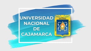 UNIVERSIDAD
NACIONAL
DE
CAJAMARCA
 