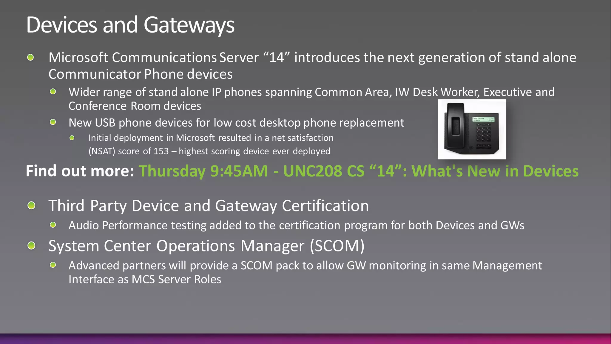 Thursday 9:45AM - UNC208 CS “14”: What's New in Devices
 