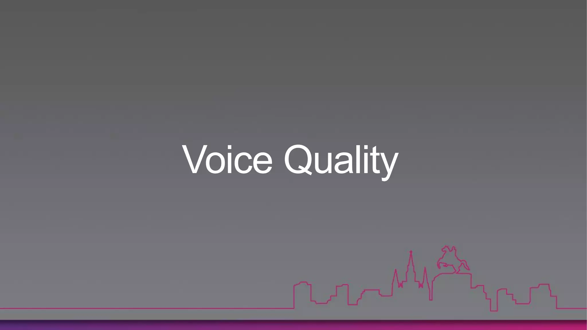 Voice Quality
 