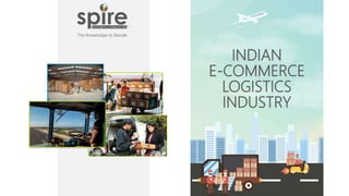 INDIAN
E-COMMERCE
LOGISTICS
INDUSTRY
 