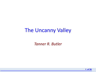 The Uncanny Valley
Tanner R. Butler
1of 201
 