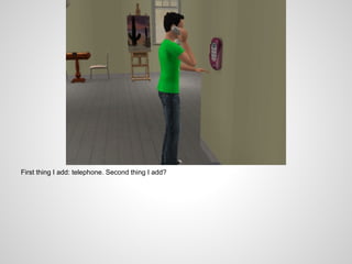 First thing I add: telephone. Second thing I add?
 