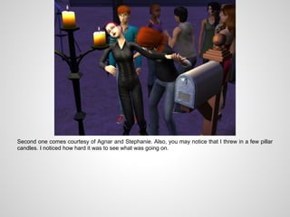 Second one comes courtesy of Agnar and Stephanie. Also, you may notice that I threw in a few pillar
candles. I noticed how hard it was to see what was going on.
 