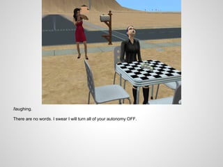 /laughing.

There are no words. I swear I will turn all of your autonomy OFF.
 