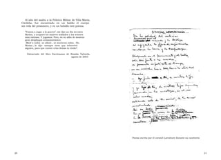 Al año del asalto a la Fábrica Militar de Villa María, Córdoba,  fue  encontrado  en  un  baldío  el  cuerpo  sin vida del prisionero, y en un bolsillo este poema.  “ Vamos a jugar a la guerra”, me dijo un día mi nieto Matías, y acaparó los mejores soldados y los aviones más vistosos. Y jugamos. Pero, en su afán de mostrar gran despliegue armamentístico:  -Maté a todos -se ufanó-, se murieron todos. -No,  Matías ,-le  dije-  siempre  tiene  que  sobrevivir alguien, para que cuente a los demás lo vivido”.  Extractado del libro Escrivamos de Rosalía Taborda, agosto de 2003  Poesía escrita por el coronel Larrabure durante su cautiverio  20  21  