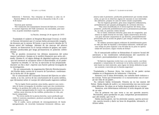U N CANTO  A LA  P ATRIA  C APÍTULO  5 - L A MUERTE DE MI PADRE  Infantería  1  Patricios.  Sus  exequias  se  llevarán  a  cabo  en  el  abarca todo el perímetro, producido posiblemente por torsión desde  Panteón Militar del cementerio de la Chacarita el día 25, a las  atrás, ya que no se observan signos de cianosis en sus extremida-  8:30 horas’.  des inferiores, propias en caso de haber estado suspendido.  ” En los órganos genitales, gran zona congestiva inflamatoria,  “ Ascenso post mortem  probablemente por pasajes prolongados de corriente eléctrica.  ” Por resolución del Comandante General del Ejército, el tenien -  ” Hay zona escarificada en el tercio superior del tórax, cara  te coronel Argentino del Valle Larrabure, fue ascendido, post mor-  posterior, producida probablemente por la permanencia prolonga-  tem, al grado inmediato superior.  da, en vida, en posición cúbito-dorsal.  ” En el rostro, hemicara derecha, gran zona de congestión, que  La Nación, domingo 24 de agosto de 1975  abarca la región frontal de ese lado, región maseteriana derecha,  con gran derrame conjuntival en ojo derecho, presumiblemente  Trasladado el cadáver al Hospital Municipal Central, el médi-  provocadas por la acción de golpes o por choque violento con obje-  co forense dictaminó que el cuerpo había permanecido congela-  tos duros.  ” El cadáver presenta signos evidentes de deshidratación grave  do durante por lo menos 36 horas y que la muerte databa de 72  en vida por falta de líquidos y electrolitos suficiente, ratificado por  horas  antes  del  hallazgo.  Además  de  las  marcas  del  ahorca-  una rebaja de peso superior a los 40 kilos de su peso en oportu-  miento, se observaron en el cuerpo señales de golpes, así como  nidad del secuestro, según resulta de fichas”.  lesiones producidas por larga permanencia en posición cúbito- dorsal.  En el comunicado militar se destacaban el carácter brutal del  “ No  se  pueden  reconstruir  los  últimos  momentos  del  señor  asesinato  y  las  condiciones  infrahumanas  del  cautiverio  de  mayor Larrabure. Quizás se le notificó fríamente que sería ulti -  Larrabure, puntualizándose en su parte final:  mado. Quizás él, en algún diálogo de dignidad suprema, provocó  que los asesinos se arrojaran sobre él ahorcándolo, al no poder  “ El Ejército Argentino recibe hoy a un nuevo mártir, con firme  soportar su desafío. O, tal vez, la ejecución se fue preparando  propósito y compromiso de continuar en la lucha contra la subver-  durante un día o dos”, expresó una fuente policial encargada de  sión hasta su total extinción, para lograr de forma definitiva la paz  la investigación.  tan ansiada y merecida por la familia argentina”.  En un comunicado, la organización Ejército Revolucionario  del Pueblo daba cuenta de la muerte de Larrabure, confirman-  Trasladados  a  Buenos  Aires,  los  restos  de  mi  padre  serían  do la fecha del 19 de agosto.  velados en el Regimiento de Infantería 1 Patricios.  En el comunicado del Comando General del Ejército se infor -  Amanecí con el alma destrozada, me costaba darle órdenes a  maba, a su vez, acerca de las conclusiones de la junta médica,  mi cuerpo. Tenía que levantarme e ir a encontrarme con el cuer-  que dictaminó sobre el cuerpo del infortunado ingeniero militar:  po sin vida de mi padre...  Su  calvario  había  terminado.  Estaría  ya  en  las  manos  del  “ En la región fronto-parietal, zona media, aparece una contu -  Señor. Había dejado de sufrir y se reencontraba con sus seres que-  sión de forma rectangular de medida cuatro por dos centímetros,  ridos difuntos. Su alma ya se había desprendido de su cuerpo.  similar a la periferia del cotillo de un martillo, presuntivamente.  Nosotros, aún deberíamos enfrentar el verlo después de más  ” Placas apergaminadas de cuatro cm, aproximadamente, en  de un año.  ambas caras internas de las rodillas, producidas en vida, por  Era  la  primera  vez  que  vería  a  un  ser  querido  muerto.  fuerte compresión.  Necesitaba, para quedarme en paz, comprobar personalmente  ” En tercio medio de la pierna derecha, surco profundo que  que allí estaba, que era él.  rodea el contorno anatómico, producto probable de una ligadura  Había mucha gente, me fui abriendo camino, quería acercar-  compresiva en vida.  me, quería tocarlo y darle un beso de despedida, abrazarlo, el  ” En  el  cuello,  surco  profundo  de  estrangulamiento  de  fondo  último adiós.  apergaminado,  de  recorrido  horizontal  levemente  oblicuo,  que  206  207  