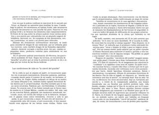U N CANTO  A LA  P ATRIA  C APÍTULO  5 - L A MUERTE DE MI PADRE  pasado en horas de la mañana, por integrantes de una organiza -  truido su propio almanaque. Para entretenerse, con los diarios  ción extremista declarada ilegal...”.  que le proporcionaban, había confeccionado un mazo de cartas.  También se encontraron en la casa agendas y documenta-  Una vez que la policía confirmó la exactitud de lo narrado por  ción, donde constaban los movimientos de las brigadas milita-  Vicari, se dispuso un operativo para localizar la casa. Cuando  res y policiales de la región, horarios de llegada y salida de fun-  llegó la policía, los extremistas ya habían huido, sólo alcanzaron  cionarios de alta jerarquía y hasta determinadas claves con que  a quemar documentos en una parrilla del patio. Huyeron en una  se manejan los desplazamientos de las fuerzas de seguridad, lo  pickup verde y se llevaron los elementos más comprometedores.  cual era índice del grado de infiltración de los grupos subversi-  El frente de la casa sobre la ochava sudeste tenía cortina metá-  vos  que  operaban  alrededor  de  la  célula  que  habitaba  en  ese  lica y una puerta que comunicaba con un pequeño negocio de  lugar.  heladería, mercería, etc. Se componía de dos dormitorios, coci-  Se halló, también, una anotación del 25 de julio anterior que  na y antecocina, un patio y un portón para vehículos.  indicaba: “se lo nota un tanto fastidiado. Se le inunda la celda.  Además  del  armamento  anteriormente  descripto,  se  halló  En estos días ha ocurrido lo mismo seguido”. Días después, en el  gran cantidad de drogas de uso medicinal, que se utilizaba para  mismo “libro”, se indicaba que el prisionero había solicitado ele-  los cautivos, como también drogas de las llamadas alginoides:  mentos para  “secar y limpiar la celda y para su higiene perso-  alsatén, demerol, sucegón y morfina pura, las que, usadas en  nal”. Por ese mismo medio, pudo saberse que mi padre cantaba  pequeñas  dosis,  producen  euforias  para  estimularse  en  sus  el Himno Nacional para mantener el ánimo y gritaba a viva voz  actividades.  nuestros nombres y los de algunos amigos. “Ha pedido un papel  En el operativo policial intervinieron 20 efectivos, los guerri-  y una birome”, dice otra anotación.  lleros acababan de huir. Según los vecinos, se encontraría de  Ninguno de aquellos  “carceleros del pueblo” imaginó jamás  “ guardia” un joven que al notar la presencia policial, se dio a la  que pedía papel y birome para dejar testimoniado el horror de  fuga por los techos de las fincas linderas.  esos  372 días de cautiverio. No se imaginaron que mientras lo  “ cuidaban” y lo vigilaban como aves de rapiña, mi padre escri-  bía muchas horas y, cuando ellos iban a revisar qué era lo que  Las condiciones de vida en “la cárcel del pueblo”  estaba haciendo, escondía este testimonio entre otras anotacio -  nes  que  hacía,  donde  figuraban  fórmulas  químicas,  físicas  y  En la celda en que se alojaba mi padre, se encontraron pape-  matemáticas, crucigramas, dibujos de personajes historietas de  les con ecuaciones matemáticas, fórmulas químicas, palabras  los diarios. Ese ha sido su legado, su impronta, su  “alarido que  cruzadas donde ponía el nombre de mi madre, mi hermana, el  estremece aún hoy al monte”, su mensaje final. Ésa ha sido, tal  mío, de Nita, de Jorgito. Había realizado un dibujo de su madre,  vez, la diferencia con otros secuestrados; dejó su testimonio por  me había dibujado a mí, también había copiado historietas de  escrito  y,  a  través  de  él,  comparando  palabras,  nos  hemos  los diarios que le proporcionaban. Escribía iniciales que le traí-  encontrado  con  un  Hombre  que  prefirió  perderlo  todo,  vida,  an caros recuerdos. Palabras que, escribiéndolas, le infundían  familia, amigos, trabajo por el bien de su patria, por su fe inque-  ánimo. Yo conocía esto, él me había contado que lo hacía cuan-  brantable,  por  amor  a  Dios.  Nunca  aquellos  jóvenes  encapu-  do estaba en el Colegio Militar, cuando era cadete. Allí, solo, casi  chados imaginaron que matarían a un Hombre para que de su  ya sin reservas físicas, golpeado, por momentos maniatado, tor -  ejemplo nacieran miles de argentinos que quisieran reflejarse en  turado, sucio, sin noción del tiempo ni de la distancia, siempre  él. Nacía, en el fondo de ese fangoso agujero maloliente y húme-  con  el  pijama  como  única  vestimenta,  recurría  a  todo  lo  que  do,  un  símbolo  nuevo,  un  mártir  que  hablaba  un  lenguaje  podía, lo que encontraba a mano. El duro frío del invierno, el  nunca oído en esa despiadada  “cárcel del pueblo”: palabras de  insoportable calor del verano, el aire enrarecido, el olor nausea-  paz, de unión, de reconciliación y aun de perdón para aquellos  bundo  eran  algunas  de  las  tantas  cosas  vividas.  Había  cons-  222  223  