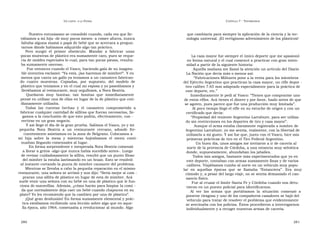 U N CANTO  A LA  P ATRIA  C APÍTULO  7 - T ESTIMONIOS  Nuestro entusiasmo se consolidó cuando, cada vez que lle-  que cambiaría para siempre la aplicación de la ciencia y la tec-  vábamos a mi hija -de muy pocos meses- a comer afuera, nunca  nología universal. ¡El vertiginoso advenimiento de los plásticos!  faltaba alguna mamá o papá de bebé que se acercara a pregun-  tarnos dónde habíamos adquirido algo tan práctico.  Pero  surgió  el  primer  obstáculo.  Mandar  a  fabricar  unas  pocas muestras de plástico era sumamente caro, pues se reque-  La caza mayor fue siempre el único deporte que me apasionó  ría de moldes especiales lo cual, para tan pocas piezas, resulta-  en forma natural y el cual comencé a practicar con gran inten-  ba sumamente oneroso.  sidad a partir de la siguiente historia:  Fue entonces cuando el Vasco, haciendo gala de su inagota-  Aquella mañana me llamó la atención un artículo del Diario  ble inventiva exclamó: “Ya está, ¡las haremos de mimbre!”. Y en  La Nación que decía más o menos así:  menos que canta un gallo ya teníamos a un canastero fabrican-  “ Fabricaciones Militares pone a la venta para los miembros  do  cuatro  muestras.  Copiadas,  por  supuesto,  del  modelo  de  del Ejército Argentino que practican la caza mayor, un rifle depor -  plástico que teníamos y en el cual mi esposa y yo paseábamos y  tivo calibre 7.65 mm adaptado especialmente para la práctica de  llevábamos al restaurante, muy orgullosos, a Nora Beatriz.  este deporte, etc.”  Quedaron  muy  bonitas;  tan  bonitas  que  inmediatamente  Inmediatamente le pedí al Vasco: “Tienes que comprarme uno  pensé en utilizar una de ellas en lugar de la de plástico que coti-  de estos rifles. Acá tienes el dinero y por favor, hazlo antes de que  dianamente utilizaba.  se agoten, pues parece que fue una producción muy limitada”.  Todas  las  cuentas  hechas  y  el  canastero  comprometido  a  Al poco tiempo llegó el rifle en su estuche de origen y con un  fabricar cualquier cantidad de sillitas que fueran necesarias, lle-  certificado que decía:  gamos a la conclusión de que esto podría, efectivamente, con -  “ Propiedad del teniente Argentino Larrabure, para ser utiliza-  vertirse en un gran negocio.  do sin restricciones en los deportes de tiro y caza mayor”.  Y así llegó el día de la gran prueba. Salimos el Vasco, yo y mi  Aunque el arma estaba claramente registrada a nombre de  pequeña  Nora  Beatriz  a  un  restaurante  cercano,  adonde  fre-  Argentino Larrabure, yo me sentía, realmente, con la libertad de  cuentemente asistíamos en la zona de Belgrano. Colocamos a  utilizarla a mi gusto. Y así fue que, junto con el Vasco, hice mis  mi  hija  sobre  la  mesa  y  mientras  hojeábamos  el  menú  conti-  primeras prácticas de tiro en el Tiro Federal Argentino.  nuaban llegando comensales al lugar.  Un buen día, unos amigos me invitaron a ir de cacería al  En forma sorprendente e inesperada Nora Beatriz comenzó  norte de la provincia de Córdoba, a una estancia muy selvática  a llorar a gritos -algo que nunca había sucedido antes-. Luego  donde, supuestamente, abundaban los jabalíes.  de revisar cuidadosamente la sillita, resultó que un punto filoso  Todos mis amigos, bastante más experimentados que yo en  del mimbre la estaba lastimando en un brazo. Esto se resolvió  este deporte, contaban con armas sumamente finas y de varios  al instante cortando la punta de mimbre causante del problema.  calibres. Viajábamos rumbo al norte en un vehículo muy popu-  Mientras se llevaba a cabo la pequeña reparación en el mismo  lar  en  aquellas  épocas  que  se  llamaba  “Estanciera”.  Era  muy  restaurante, una señora se arrimó y nos dijo: “Sería mejor si com -  cómodo y, a pesar del largo viaje, no se sentía demasiado el can-  praran una sillita de plástico en lugar de esta de mimbre. Acá  sancio físico.  suele venir una señora con su bebé en una de plástico que le fun-  Fue al cruzar el límite Santa Fe y Córdoba cuando nos detu-  ciona de maravillas. Además, ¿cómo harán para limpiar la comi -  vieron en un puesto policial para identificarnos.  da que normalmente deja caer un bebé cuando chapucea en su  Al  ver  las  armas  que  portábamos  la  situación  comenzó  a  plato? Yo les recomiendo que la cambien por una de plástico”.  ponerse riesgosa y uno de los compañeros cazadores se bajó del  ¡Qué gran desilusión! En forma sumamente elemental y prác-  vehículo para tratar de resolver el problema que evidentemente  tica estábamos recibiendo una lección sobre algo que en aque-  se avecinaba con los policías. Éstos procedieron a interrogarnos  lla época, año 1964, comenzaba a revolucionar al mundo. Algo  individualmente y a recoger nuestras armas de cacería.  280  281  