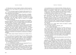U N CANTO  A LA  P ATRIA  C APÍTULO  8 - T ESTIMONIOS  G.: Recuerdo que tocan el timbre y fuimos a abrir la puerta y  en la ambulancia en la ciudad de Córdoba. Hubiese sido muy  cuando los veo yo, ¡que alegría! No sabía que eran ellos, ¡fue una  importante su testimonio, pero bueno, yo no lo puedo juzgar, ni  sorpresa!  siquiera  lo  intentaría...  Hablé  con  su  señora,  pero  no  pude  C. C.: Fue una gran sorpresa. Pasamos todos juntos el 31 y  hablar con él. Debe haber quedado muy afectado por semejan-  el  1°. Fue un día muy lindo, lo pasamos todos juntos. Fue su  te experiencia. Estuvo al borde de la muerte, es más, creo que  último Año Nuevo con la familia.  lo abandonaron porque pensaban que se les moría.  A.: Todos los años íbamos a visitar a Tucumán a la familia.  G.:  Yo  recuerdo  una  carta  en  la  que  tu  papá  menciona  a  Eso, con la muerte de papá, se perdió. Todo lo que nos hacía  Poleri. Entonces Oscar [hermano del coronel] va ese fin de sema-  acordar a él, por muchos años, tratamos de guardarlo muy pro-  na  a  Villa  María  y  dice:  “ Esto  es  un  dato  que  nos  manda  fundamente.  Creo  que  esperé  inclusive  a  la  muerte  de  mamá  Argentino, por qué no buscan en el pueblo de esta gente, Poleri”.  para  poder  escribir  este  libro,  para  no  revolver  en  el  pasado  Le dijeron después que ellos fueron y recorrieron todo ese pue-  recuerdos tan dolorosos.  blito de donde eran los Poleri. Era un pueblito muy chiquito y  J. A.: Yo no entiendo por qué están siempre en los medios  que no encontraron nada. Y después salen encontrando ahí el  televisivos hablando a favor de los guerrilleros, de las Madres de  traje que Argentino usó en la fiesta ese sábado y sus gemelos,  la Plaza de Mayo y ¿por qué no hablan también de las personas  en ese pueblo...  que los guerrilleros mataban, como a Argentino?  M.:  Entonces  él  se  había  dado  cuenta  de  dónde  lo  tenían.  A.: Igualmente, se está haciendo una revisión y con los años  ¿Cómo se llama ese pueblo?  la verdad quedará al descubierto y todos los argentinos la cono-  G.: Yaco, Raco, algo así se llamaba, ¿no?  cerán. Por eso trato de aportar mi granito de arena. Si dejara  A.: En La Calera hubo algo.  transcurrir  más  años  perdería  algunos  testimonios,  de  hecho  M. S.: Creemos que papá menciona a los Poleri, porque con  algunos que hubiera querido no los pude lograr, por distintas  ellos  siempre  comían  unos  salamines  que  eran  de  Colonia  razones.  Nuestra  juventud  tiene  el  derecho  a  conocer  toda  la  Caroya. Sus padres eran de Córdoba, de un lugar que no sé si  verdad de los acontecimientos de aquella época y los adultos, la  era por ahí. Entonces todos pensábamos que era una pista que  obligación de dárselos correctamente, sin mentiras, sin dobles  nos mandaba papá, ya que ellos no eran tan amigos nuestros  mensajes.  como para acordarse en una carta y menos de mi cumpleaños.  J. A.: Ojalá, porque siempre machacan con lo mismo. No es  G: Y en ese pueblo encontraron luego el traje de Argentino y  justo.  sus gemelos. Entonces sí era una señal que él mandaba.  A.: En el último acto de papá fueron cerca de 1.000 personas  M.: ¡Qué lástima!  a  la  Chacarita  [23  de  agosto  de  2004],  cuando  normalmente  G.: Lo deben haber tenido ahí primeramente antes de llevar-  había mucha menos gente. Igual pasó en el acto de Ibarzábal,  lo a ese lugar de Rosario.  que  fue  otro  coronel  también  asesinado  por  la  guerrilla  y  C.  C.:  Vos  sabés  que  una  vez,  estando  secuestrado  ya  bueno..., creo que sería importante que otros que también fue-  Argentino, yo cumplía años y había invitado a casa a un grupo  ron protagonistas se animen a contar su historia.  de gente, amigos y amigas mías. Al otro día me llama una amiga  D. J. P.: Ibarzábal fue en Azul.  mía y me dice: “Vos sabés, Carmen Clara, que anoche me ha des-  G.: ¿Y el subteniente al que llevaron con Argentino? Yo lo vi  aparecido de mi cartera toda la plata para vivir el mes”. “Pero qué  una vez en un acto de homenaje a tu papá.  barbaridad”, le digo, porque la muchacha que estaba en la coci-  A.:  Capitán,  capitán  García.  Bueno,  a  él  quise  contactarlo  na era una muchacha de mucha confianza, que actualmente la  para que diera su testimonio de aquel día para el libro, pero no  tengo, hace más de 30 años. Además, había un mozo que aten-  pude lograr nada. Porque papá en su diario menciona que cuan-  día y los chicos no estaban porque los había mandado afuera  do  lo  hieren  a  García,  éste  apoya  su  cabeza  en  sus  rodillas  para que no hubiera problemas y estuviéramos tranquilos los  cuando los trasladaban, antes de dejarlo a García abandonado  350  351  