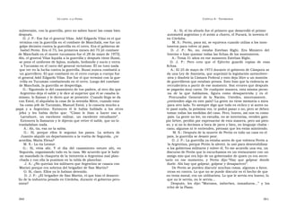 U N CANTO  A LA  P ATRIA  C APÍTULO  8 - T ESTIMONIOS  subversión, con la guerrilla, pero no saben hacer las cosas bien  A.: Sí, el tío abuelo fue el primero que desarrolló el primer  después.  automóvil argentino y el avión a chorro, el Pucará, lo inventa él  D. J. P.: Ese fue el general Vilas. Adel Edgardo Vilas es el que  en Córdoba.  termina con la guerrilla en el combate de Manchalá, ese fue un  M. S.: Perón, para mí, se equivoca cuando utiliza a los mon-  golpe decisivo contra la guerrilla en el cerro. Era el gobierno de  toneros para volver al país.  Isabel Perón. Era el 75, los primeros meses del 75 [el combate  D.  J.  P.:  No,  no,  estaba  Esteban  Righi.  Era  Ministro  del  de Manchalá en el monte tucumano fue el 28 de mayo de 1975].  Interior e hizo quemar todas las fichas de los montoneros.  Ahí, el general Vilas liquida a la guerrilla y después viene Bussi,  A.: Tenía 31 años en ese momento Esteban Righi.  se pone el uniforme de fajina, sudado, hediondo y sucio y entra  D.  J.  P.:  Pero  creo  que  el  Ejército  guardó  copias  de  esas  a Tucumán en el carro del general victorioso. Él no tuvo nada  fichas.  que ver en la lucha contra la guerrilla. Bussi nunca combatió a  A.: El 25 de mayo de 1973 durante el gobierno de Cámpora se  un guerrillero. El que combatió en el cerro cuerpo a cuerpo fue  da una Ley de Amnistía, que suprimió la legislación antisubver-  el general Adel Edgardo Vilas. Ese fue el que terminó con la gue-  siva y disolvió la Cámara Federal y esto deja libre a un montón  rrilla en Tucumán combatiendo en el cerro. Luego del combate  de guerrilleros que estaban presos. Esto hizo que la violencia se  de Manchalá, la guerrilla se desperdiga.  recrudeciera a partir de ese momento. Son errores que después  G.: Siguiendo lo del casamiento de tus padres, al otro día que  se pagarán muy caros. De cualquier manera, esta misma perso-  Argentino deja el sable y le dice al superior que él se casaba lo  na  de  la  que  hablamos,  figura  como  desaparecida  y  es  el  mismo, lo llaman y le dicen que se presente. Cuando llega se da  Procurador  General  de  la  Nación.  Ustedes,  sinceramente,  con Estol, él alquilaba la casa de la avenida Mitre, cuando esta-  ¿entienden algo en este país? La gente no tiene memoria o mira  ba como jefe de Tucumán, Manuel Estol, y lo conocía mucho a  para otro lado. Yo siempre digo que todo es cíclico y si antes no  papá  y  a  Argentino.  Entonces  él  le  había  hablado  a  los  otros  te pasó nada, la próxima vez, te podrá pasar o no, pero se deben  jefes  y  les  había  dicho  que:  “ Cómo  le  iban  a  hacer  eso  a  tomar todas las medidas del caso. Pero, bueno, así nos va como  Larrabure,  un  excelente  militar,  un  excelente  estudiante”.  país. La gente no lee, no estudia, no se interioriza, venden gato  Entonces lo llamaron y le dijeron que retire el sable, que no lo  por liebre, perdón por expresarme de esta manera, pero así pien-  trasladaban nada.  so, y si no lo decimos a boca de jarro y bien, en lenguaje chaba -  A.: Ah, tía, esa no la sabía.  cano, algunos ni te entienden, piensan que les estás mintiendo.  G.:  Sí,  porque  ellos  le  seguían  los  pasos.  La  señora  de  M. S.: Después de la muerte de Perón es todo un caos en el  Juanito alquiló un departamento a la vuelta de Segurola,  ¿te  país, la guerrilla se desató peor.  acordás, María Elena?  D. J. P.: La guerrilla ya estaba antes de que volviera Perón a  M. E.: La tía Leonor.  la Argentina, porque Perón la alentó, la usó para desestabilizar  G.:  Sí,  vivía  ahí.  Y  el  día  del  casamiento  estuvo  ahí,  en  a los gobiernos militares y volver él. Yo me acuerdo una vez, un  Segurola, organizando todo en la casa. Me acuerdo que le habí-  discurso de Perón que lo escuchamos en un restaurante con un  an mandado la chaqueta de la tintorería a Argentino mal plan-  amigo mío que era hijo de un gobernador de quien yo era secre-  chada y con ella la pusimos en la tabla de planchar.  tario  en  ese  momento,  y  Perón  dijo:  “ Hay  que  golpear  donde  J. A.: ¿No querían los militares que Argentino se casara con  duele. Ahí hay que golpear, golpear y desaparecer”.  Marisú porque era sobrina del brigadier de San Martín?  De Perón se pueden discutir muchas cosas, algunas a favor,  G: Sí, claro. Ellos ya lo habían detenido.  otras en contra. Lo que no se puede discutir es el hecho de que  D. J. P.: ¿El brigadier de San Martín, el que hizo el desarro-  no tenía moral, era un utilitarista. Lo que le servía era bueno, lo  llo de la industria pesada en Córdoba, durante el gobierno pero-  que no le servía, no le servía...  nista?  Después,  les  dijo:  “ Mocosos,  imberbes,  inmaduros...”  y  los  echó de la Plaza.  360  361  