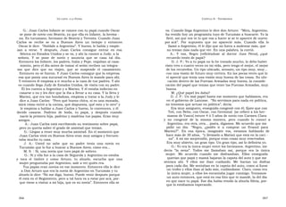 U N CANTO  A LA  P ATRIA  C APÍTULO  8 - T ESTIMONIOS  G.: Juan Carlos Infante se conoce con tu papá cuando Oscar  va. Cuando llega Argentino le dice don Arturo:  “Mira, Argentino,  se pone de novio con Beatriz, ya que ella es Infante, la herma -  ha venido hoy un programita tuyo de Tucumán a buscarte. Yo la  na. Es tucumano, hermano de Beatriz y Teresita. Cuando Juan  fleté, así que vos ve lo que vas a hacer si se te aparece de nuevo  Carlos  se  recibe  se  va  a  Buenos  Aires  un  tiempo  y  entonces  por acá”.  Por  supuesto  que  no  apareció  más.  Cuando  ella  lo  Oscar le dice:  “Hablale a Argentino”. Y bueno, le habla y empie-  llamó a Argentino, él le dijo que no fuera a molestar más, que  zan  a  verse.  Y  después,  Juan  Carlos  consigue  entrar  en  esa  no tenían más nada que ver. En una palabra, la corrió.  fábrica en Estados Unidos y se va, y ahí la conoce a Judy, a la  A.:  Y  vos,  Negro  [refiriéndose  al  doctor  Juez  Pérez],  ¿qué  señora.  Y  se  pone  de  novio  y  anuncia  que  se  casa  tal  día.  recuerdo tenés de papá?  Entonces los Infante, los padres, Italia y Pepe, viajaban al casa-  D. J. P.: Yo a tu papá no lo he tratado mucho, lo debo haber  miento, pero el día antes de tomar el avión reciben un telegra-  visto tres o cuatro veces en mi vida, pero tengo el mejor, el mejor  ma  que  dice  que  no  viajen,  que  se  suspende  el  casamiento.  de los recuerdos. Un tipo ubicado, sensato, un tipo muy, muy...  Entonces no se fueron. Y Juan Carlos consigue que la empresa  con una visión de futuro muy certera. En las pocas veces que lo  esa que ponía una sucursal en Buenos Aires lo mande para ahí.  vi aprecié que tenía una visión muy buena de las cosas. Su ubi-  Y entonces él empieza a ir mucho a la casa de tus padres. Y ahí  cación dentro de las Fuerzas Armadas muy buena, la conside-  es cuando llega Judy de Estados Unidos, de visita con su padre.  ración del papel que tenían que tener las Fuerzas Armadas, muy  Él les cuenta a Argentino y a Marisú. Y él estaba indeciso en  buena.  casarse o no y les dice que la iba a llevar a su casa. Y la lleva y  M: ¿Qué papel les daba?  Marisú, que era tan bondadosa, empieza a tratar a la Judy y le  D. J. P.: Un mal papel hasta ese momento que hablamos, era  dice a Juan Carlos:  “Pero qué buena chica, si es una monada,  en el gobierno de Lanusse.  “No servimos para nada en política,  mirá cómo entró a la cocina, qué dispuesta, qué esto y lo otro” y  no tenemos que actuar en política”, decía.  le empieza a hablar a Juan Carlos y bueno, lo convencen, y él  Era muy amiguero, enseguida congenié con él; fijate que con  decide  casarse.  Padrino  de  boda,  tu  papá,  y  después  cuando  Toti, con Bebo, con Oscar, con Germinal  [se refiere a los her-  nació la primera hija, padrino y madrina tus papás. Eran muy  manos de Vasco] estuve 4 ó 5 años de novio con Carmen Clara  amigos.  y  no  congenié  de  la  misma  manera,  pero  cuando  lo  conocí  a  A.: Juan Carlos está escribiendo su testimonio sobre papá,  Argentino, era otra, otra... pasta, digamos. Me acuerdo que me  pero yo quería saber el grado de amistad que tenían.  pidió  un  día:  “ Negro,  ¿podés  ir  a  comprar  un  Evanol  para  G.: Llegan a tener muy mucha amistad. En el momento que  Marisú?”.  En  esa  época,  imagináte  vos,  estamos  hablando  de  Juan Carlos vivió en Buenos Aires eran muy amigos y frecuen-  hace más de 30 años,  “y lleváselo a Marisú que está en la coci -  na”. A mí me sorprendió, porque eran cosas muy reservadas.  taba mucho tu casa.  Era muy abierto, un gran tipo. Un gran tipo, así lo definiría yo.  J.  A.:  Usted  no  sabe  que  su  padre  tenía  una  novia  en  G.: Yo era la única mujer entre los hermanos. Argentino, me  Tucumán que lo fue a buscar a Buenos Aires; cómo era...  decía  “la  nena”.  Todos  me  llamaban  así,  porque  era  la  única  M. S. : Sí, una novia que tuvo papá de soltero.  mujer.  Me  acuerdo  cuando  me  disfrazaban.  Ellos  enseguida  G.: Sí y ella fue a la casa de Segurola y Argentino no estaba  querían que papá y mamá bajaran la capota del auto y que me  y  toca  el  timbre  y  como  Arturo,  tu  abuelo,  escucha  que  una  sentara  ahí.  Y  ellos  me  iban  cuidando.  Me  hacían  un  disfraz  mujer preguntaba por Argentino, sale a ver quién era.  para cada día. Me sentaban en la capota del auto, como si fuese  Tus papás eran novios en ese momento. Entonces ella le dice  un trofeo y ellos iban al lado mío, cuidándome. Claro, como era  a Don Arturo que era la novia de Argentino en Tucumán y tu  la única mujer, a ellos les encantaba jugar conmigo. Teníamos  abuelo le dice: “No me diga, bueno. Puede venir después porque  un auto entonces, que está en esa foto que te mandé, la del día  él está en el Regimiento, pero a tal hora va a estar por acá, por-  en que nace tu papá. Ese día había venido la abuela Silvia, por-  que viene a visitar a mi hija, que es su novia”. Entonces ella se  que lo estábamos esperando.  366  367  