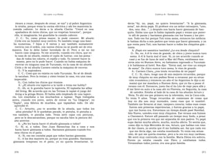 U N CANTO  A LA  P ATRIA  C APÍTULO  8 - T ESTIMONIOS  vienen a cenar, después de cenar, se van” y al pobre Argentino  decía:  “ Ay,  no,  papá,  no  quiero  levantarme”.  “A  la  gimnasia,  lo retaba, porque tenía la cocina eléctrica y ahí les mantenía la  nena”, me decía papá. El profesor era un señor extranjero, “uno,  comida  caliente.  Le  decía  a  la  abuela  Clarita:  “Usted  es  una  dos, uno, dos...”, y después nos hacía hacer gimnasia de ban-  apañadora de estos chicos, que no respetan horarios”,  porque  quito. Había uno que lo había tapizado papá y tenías que poner-  ella, te imaginarás, les guardaba la comida caliente.  te allí de panza y hacíamos gimnasia con los brazos y las pier-  C.  C.:  Yo,  como  prima  mayor,  lo  pude  conocer.  Mi  abuelo  nas. Todo eso fue porque Toti tenía asma, entonces los médicos  Cirilo era un hombre muy estricto. Yo también tengo una fami-  le habían dicho a mis padres que tenía que hacer gimnasia, y ya  lia  numerosa,  7  hijos  y  8  nietos  y  soy  también  sumamente  que venía para Toti, nos hacían hacer a todos los chiquitos gim -  estricta con el orden, con tantos chicos no se puede ser de otra  nasia.  manera.  Eso  lo  debo  haber  heredado  de  él.  Pero  a  mí  no  me  A: ¡Papá era asmático también! ¿Lo era desde chiquito?  hacen caso ninguno. Yo me acuerdo, cuando era chica, que en  G.: No, no. A él le vino de grande, de chico y joven nunca tuvo  la casa de mi abuelo, existía el cajón de lustrar, con las poma -  asma. A él le hacía mal el mar. Sí, yo me acuerdo cuando se  das de todos los colores, el cepillo y todo. Yo intenté hacer lo  casó y se fue de luna de miel a Mar del Plata, estábamos nos-  mismo, pero no lo pude hacer. Cuando no había máquina de  otros aún en Buenos Aires, no habíamos regresado a Tucumán  encerar en ninguna casa de Tucumán, en la casa de mi abuelo  y le hablamos al hotel. Nos dijo:  “Estoy mal, me vino un ataque  Cirilo y de mi abuela Carmen existía la máquina de encerar.  de asma”. De chico nunca tuvo asma, le vino de grande.  G.: Y la aspiradora.  A.: Carmen Clara, ¿vos tenés recuerdos de mi papá?  C. C.: Cosa que no existía en todo Tucumán. No sé de dónde  C. C.: Sí, claro, tengo uno de mis mejores recuerdos, porque  la sacaban. Pero la tenían y cómo tenían la casa, era una casa  de muy chiquita no nos podían llevar a veranear por su situa-  impecable.  ción económica y entonces un año el tío Argentino le dijo a mi  G.: Con todos los chicos que éramos.  mamá que me mandara a Buenos Aires, que yo iba a pasar el  A.: ¿El abuelo era tapicero a la tarde o tenía ese hobby?  verano con él. Entonces, justo iba el tío Lito de viaje para allá y  G.: Ah, sí, le gustaba hacer la tapicería. El tapizaba las sillas  él me llevó en auto a la casa ahí en Floresta, en Segurola, la casa  del living. Me acuerdo que en las Termas le tapizó el juego del  de ustedes. Estaba al lado de la casa de los abuelos Arturo y  living a la gringa Bravo. Él había sido empleado de una tapice-  Nivia. Yo ahí veo por primera vez la televisión, veo la Coca-cola.  ría.  Les  enseñaba  a  los  muchachos  a  tapizar.  Papá  trabajaba  Yo  tenía  9  años.  Tengo  recuerdos  de  comienzos  de  cosas  que  antes,  cuando  era  joven,  antes  de  entrar  en  “La  Oxígena”,  en  hoy  en  día  son  muy  normales,  como  esas  que  te  nombré.  “ Zapla”,  una  fábrica  de  muebles,  que  tapizaban  todo.  De  ahí  También me llevaron al mar, tampoco conocía; todas esas cosas  aprendió él.  fueron mis primeras experiencias, y fueron gracias a tu papá,  C.  C.:  Arturito,  ¿no  te  acordás  de  la  abuela,  que  todos  los  que tan bueno era. Estuvimos un tiempo donde pasé Navidad,  años pintaba? Si te quedabas parado, te pintaba, te pintaba a  Año Nuevo, ustedes eran muy chiquitos. Ese verano nos fuimos  vos  también,  te  pintaba  todo.  Tenía  siete  cajas  con  pinturas,  a Claromecó. Estuve allí pasando un tiempo muy lindo, a pesar  pero se le descascaraban, porque no sacaba bien la pintura del  que era la primera vez que me separaba de mis padres. Tu papá  año anterior.  supo darme mucho afecto, mucho, mucho afecto. Yo sentía que,  A.: ¿No les hacía hacer el abuelo gimnasia a todos?  como dijo tu hija Mercedes de vos, Arturo, que hablas con tono  G.:  Sí,  sí,  a  todos.  Don  Juan  Baranchay  iba  a  casa  y  nos  de dar clases, yo sentía que él me hablaba así. Así que cada vez  hacía hacer gimnasia a todos. Hacíamos gimnasia cuando éra-  que me decía algo, me estaba enseñando. Yo tenía esa sensa-  mos chicos en el patio.  ción, de que me quería enseñar, pero a la vez era muy cariñoso.  A.: Sí, eso me contaba papá que todos hacían gimnasia.  Me sentí muy contenida con la familia. María Elena era soltera,  G.: A los dos mayores no, porque ya eran grandes. Hacíamos  Porota  ya  estaba  casada  con  Piero  y  estábamos  todos.  gimnasia  temprano  en  el  patio,  yo  no  quería  levantarme.  Le  Veraneaban todos juntos, era una gran familia.  370  371  