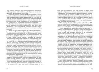 U N CANTO  A LA  P ATRIA  C APÍTULO  9 - H OMENAJES  sino también, mantener para siempre presente en la memoria  cama,  por  una  extremista  que,  con  engaños,  se  había  hecho  de los argentinos, todo el daño causado al país por los preconi-  amiga de su hija; autos y ventanas destrozadas por la bomba de  zadores de la violencia y la destrucción.  cinco kilos de trotyl que estalló en la avenida Madero, frente al  ” Apenas se traspone la puerta del Museo, dedicado al mayor  Comando en Jefe del Ejército, el  15 de mayo de  1976, con un  Leonetti, que fue muerto tras abatir a Mario Roberto Santucho,  civil muerto y 16 militares heridos; cuerpos mutilados entre hie-  uno de los principales jefes de la subversión, el  19 de julio de  rros retorcidos del microcine del Círculo Militar por una bomba  1976, se inicia un verdadero descenso a los infiernos. Mientras  que, al estallar el 16 de diciembre de 1976, mató a 11 personas  un  audiovisual  va  relatando  paso  a  paso  el  desarrollo  de  la  y causó graves heridas a otras veinte. Y así más fotos y más  acción subversiva, se van visualizando en las paredes los cruen-  fotos terroristas de otros hechos.  tos testimonios que quedaron en ese camino de pesadilla.  ” Al final del pasillo está la lista con los nombres de los  539  ” En el hall de entrada, en un gran mapa, se halla marcado  muertos de las fuerzas de seguridad en la lucha contra la sub -  todo  el  despliegue  territorial  relizado  en  el  país  por  el  ERP,  versión. Abre la lista el general Aramburu y la cierra el soldado  Montoneros y FAL 22, a través de asesinatos, ataques a insta-  Barbusano, caído el 6 de septiembre de 1977.  laciones  policiales  y  militares,  robos,  secuestros,  atentados  y  ” En la sala siguiente, que lleva el nombre del general L. R.  sabotajes.  D´Amico, entre las armas de todo tipo y calibre secuestradas al  ” Entre las fotos de los cabecillas del ERP y de Montoneros,  extremismo, aparece enmarcado el título de ‘Contador Público y  hay una donde Perón, junto a López Rega, aparece sonriente en  Perito  Partidor’  que  obtuviera  Santucho  en  la  Universidad  Gaspar Campos conversando con los extremistas Gallo, Añón,  Nacional de Tucumán, el 9 de octubre de 1964.  Ahumada y Lizazu. Armas en mano, dos maniquíes vestidos con  ” En  este  recinto  puede  apreciarse  el  grado  de  sofisticación  los uniformes del ERP y de Montoneros, flanquean el paso hacia  alcanzado por los Montoneros en la fabricación de armamentos  la  sala  ‘ Capitán  Héctor  Cáceres’,  dedicada  al  Operativo  y explosivos: allí está la famosa caja, conocida como ‘unidad de  Independencia en Tucumán. Cáceres fue el primer oficial que  distribución logística para columnas’, con armas y proyectiles  murió en acción en el monte tucumano, tras iniciar el Ejército,  entre los que se destaca el ‘palo de fuego’, un arroja proyectiles  en febrero de 1975, sus operaciones contra la subversión. A la  tipo ‘energa’,  con  carga  hueca  capaz  de  atravesar  placas  de  derecha  están  fotos,  tomadas  por  los  mismos  subversivos,  acero de hasta 20 milímetros de espesor; y la “miniplanta para  donde aparecen desfilando en Acheral y jurando la bandera con  exógeno”, que, al ser descubierta, ya estaba produciendo gran  la estrella roja de cinco puntas en el centro, en Negro Potrero.  cantidad de explosivo plástico. Y en el centro de la sala se exhi-  La  verde  topografía  del  cerro  tucumano  aparece  surcada  de  ben los pocos restos metálicos que quedaron de la lancha donde  puntos  rojos.  Una  historia  sangrienta,  cuyo  cambio,  tras  la  murió el comisario Villar con su esposa, Elsa Marina Pérez, el 1°  derrota de la guerrilla rural, puede apreciarse en las páginas de  de septiembre de 1975; el caño destruido por la bomba coloca-  un libro, de tapas de madera, allí colocado, donde se relata la  da en el palco, en el centro de Campo de Mayo, donde hasta dos  labor realizada por el Ejército en la provincia, cuyo punto más  minutos  antes  había  estado  el  presidente  Videla  en  1976.  impactante fue la construcción de los cuatro pueblos en la zona  También  se  haya  reconstruida  la  bomba  que  estalló  el  18  de  donde enraizara la subversión.  febrero de  1977 en la pista de Aeroparque cuando decolaba el  ” Y en la pared de la izquierda se suceden imágenes y más  avión con el general Videla a bordo, y la bomba vietnamita ‘que  imágenes de destrucción: el avión Hércules destruido por una  arroja al estallar cientos de bolillas de rulemanes’ destinada a  bomba  cuando  levantaba  vuelo  en  el  aeropuerto  ‘Benjamín  un frustrado atentado contra el almirante Rojas.  Matienzo’ el 27 de agosto de 1975, con 122 gendarmes a bordo,  ” En la sala D’Amico está también el armario metálico utiliza -  entre los cuales hubo cinco muertos y numerosos heridos. El  do como ‘cárcel móvil’ para mantener encerrado durante treinta  cuerpo destrozado del general Cesario Ángel Cardozo, muerto el  días de los diez meses que estuvo secuestrado al coronel Jorge  14  de  junio  de  1976,  por  una  bomba  colocada  debajo  de  su  Roberto Ibarzábal. Dentro de ese reducido espacio, el jefe mili-  394  395  