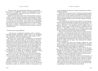 U N CANTO  A LA  P ATRIA  C APÍTULO  9 - H OMENAJES  ” Único escudo, que nos permitirá enfrentar, con posibilida -  tenía el propósito de destruir nuestras instituciones y nuestra  des  de  éxito  el  masificante  mundo  de  la  globalización  que  se  identidad nacional.  avecina, sin claudicar el fin más preciado del hombre: “conser-  ” Recuérdese el cautiverio cruel y cobarde que debió soportar  var su capacidad de ser libre”  Larrabure en un sótano de tierra, que aquéllos llamaban ‘cárce-  ” Quede en este sitial el busto del coronel Larrabure, materia-  les del pueblo’. En ese ambiente sin aliento, sin comunicación  lizado su mensaje dejando la sentida y esperanzada necesidad  alguna, estuvo prisionero un año hasta que fue vil y repentina-  de que encarne en nuestra sociedad. Pues de esta forma, tendrá  mente asesinado mediante una de las más infamantes formas:  su razón de ser este homenaje y todos habremos protagonizado  el ahorcamiento.  un  merecido  acto  de  justicia,  hacia  quien  tuvo  la  autoridad  ” Así se llegó al caos social de esos dementes que pretendían  moral de partir de este mundo, balbuceando la Canción Patria,  desterrar toda forma posible de democracia en nuestro país. Era  pues  antes  ya  había  cumplimentado  con  su  vida,  el  sublime  esa la Argentina que querían aquellos criminales políticos: un  mandato de la estrofa:  “coronados de gloria vivamos o juremos  gobierno  arbitrario  y  una  pequeña  minoría  dirigida  desde  el  con gloria morir”  interior. Porque el señor coronel Larrabure no claudicó ante sus  asesinos  y  torturadores  y  murió  sin  humillarse  nunca  ante  ellos, con la nobleza y dignidad de los que no abandonan el ideal  El discurso del concejal Montiel  de ‘Dios, Patria y Hogar’ que había sabido proclamar.  ” Porque el señor coronel Larrabure tenía un temple de héroe  “ Venimos hoy en calidad de ciudadanos civiles a rendir un  y de mártir, con fortaleza para resistir las cárceles de sus ene-  homenaje  público,  postergado  veintiún  años,  a  un  ciudadano  migos, como lo tuvo San Luis de Francia, el conductor de una  que, vistiendo el uniforme de la Nación, nos ha dejado un ejem -  de las Cruzadas para liberar el Santo Sepulcro, aprisionado por  plo de grandeza y de fe muy difícil de igualar.  los mamelucos, o como el venezolano Francisco de Miranda en  ” No  crean  que  cuando  logré  el  tratamiento  de  aprobación  la prisión española de Cádiz en la que muriera torturado por el  sobre tablas de lo que había sido, hasta ese momento, un mara-  pecado  de  haber  querido  lograr  una  Latinoamérica  indepen-  villoso deseo, no pensé que al llegar este momento tendría que  diente y republicana.  afrontar lo más duro del camino. Porque es duro hoy hablar con  ” Una  fortaleza  que  tienen  sólo  aquéllos  elegidos  por  Dios.  el corazón y que los demás nos crean. Las actuales condiciones  Porque el señor coronel Larrabure era profundamente cristiano,  de descrédito hacia todo y hacia todos, hacen que muchos pien-  como aquellos mártires que vertieron su sangre en los dominios  sen que detrás de un justo homenaje, hay un rédito político.  del Imperio Romano para propagar el cristianismo.  ” Pues bien, no es así en este caso. Ahora tengo la cálida satis-  ” Nuestra Argentina había sido hasta ahora una Nación orgu-  facción de haber cumplido. Y por primera vez en veintiún años,  llosa  de  sus  tradiciones  militares  -pensemos  en  las  gloriosas  la  ciudadanía  de  la  capital  de  la  República  Argentina  cumple  batallas de San Lorenzo, de Tucumán y Salta, de Chacabuco y  con rendir las honras merecidas a tan ilustre argentino.  de Maipú-, de su profunda fe católica y es por eso que en el pre-  ” Esto no es un acto castrense, no es un acto de una parcia-  ámbulo de nuestra Constitución Nacional se invoca la protec-  lidad: es un acto cívico. Los representantes de más de tres millo-  ción de Dios, ‘fuente de toda razón y justicia’.  nes de personas fueron los que decidieron esto, en su nombre.  ” Ahora, al evocar y homenajear al señor coronel Larrabure, al  ” El coronel Larrabure era un ciudadano argentino que había  contemplar el inmenso caos moral en que se encuentra envuel-  elegido la carrera de las armas para defender a su país de la  ta la sociedad argentina, nos preguntamos: ¿Quién nos robó el  agresión extranjera. No tenía nada que ver con los movimientos  país? Porque este no es el país en que yo nací y no es éste el  políticos del gobierno de la Nación; pero él fue el elegido, por el  lugar en donde quiero morir. Quiero morir en la Argentina que  sólo  hecho  de  vestir  un  uniforme  militar,  como  la  víctima  del  tuve alguna vez, en la Argentina por la cual murió con los dien-  movimiento  asesino  al  servicio  de  intereses  extranjeros,  que  tes apretados y Cristo en el alma el señor coronel.  416  417  