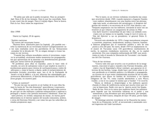 U N CANTO  A LA  P ATRIA  C APÍTULO  9 - H OMENAJES  ” Él sabía que sólo así la podía recuperar. Para su prosperi-  ” Por lo tanto, es un terreno resbaloso recordarles las cosas  dad. Para el fin de los tiempos. Para lo que fue concebida. Para  que ocurrieron desde 1969, cuando mataron a Augusto Vandor,  lo que costó ríos de sangre. Para el trabajo digno. Para la honra.  cuyo cadáver abandonaron con una bomba entre las piernas;  Para la luz. Para todos los argentinos.”  algo más tarde, al adversario del metalúrgico, el dirigente del  gremio del vestido y ex secretario de la CGT José Alonso y así. ”Después empezaron con los militares, iniciando la serie con un teniente al que robaron un cargamento de armas en Pilar  Año 1998  tras darle muerte e inmovilizar de por vida a un soldado cons-  cripto con un balazo en la espalda. Luego le tocó el turno un  Diario La Capital, 29 de agosto  ‘ Día  del  Ejército’  a  un  ex  presidente,  el  general  Pedro  E.  Aramburu.  “ Ámbito castrense  ” Ocurrió esto alrededor de 1970 y luego menudearon ataques  ” El cuento del terrorismo bueno  a cuarteles, empresas, sindicalistas, asaltos a bancos, bombas  ” Buenos Aires  (Exclusivo para La Capital).  ¿Es posible con -  a  blancos  peligrosos  por  el  numeroso  público  y  esto  de  una  cebir la existencia de un terrorismo bueno? Categóricamente no  punta a otra del país. En tanto, desde 1974 se implantaron en  y  los  más  exaltados  entre  los  partidarios  de  las  ‘formaciones  el  monte  de  Tucumán  unos  150  guerrilleros  combatientes  de  armadas’ de la década del  ’70, se niegan siempre a tratar las  noche,  la  mayoría  ciudadanos  inocentes  de  día,  en  la  capital  cosas en ese terreno.  provincial. Era una compañía militarizada del ERP, que anun-  ” Cuando hay reflujos mundiales contra el terrorismo, como  ciaba en todo el mundo la ‘liberación de Tucumán’, con bande-  en la actualidad, atraviesan malos momentos los propagandis-  ras del Che Guevara.  tas que aprovechan de la amnesia o la desinformación generali-  zada por varios lustros de propaganda.  ” Otra de las víctimas  ” El  problema  para  ellos  es  repudiar,  pues  lo  hace  todo  el  ” Contra todo esto que ocurrió y no es producto de la imagi-  mundo, un acto de salvajismo como el que implicó la muerte y  nación, reaccionó el país y mandó a las Fuerzas Armadas, poli-  mutilaciones graves para cientos de norteamericanos y miles de  ciales y las de Seguridad a librar combate, que ganaron en el  africanos o, como lo hacen a diario, pedir el esclarecimiento de  terreno de los hechos. Luego, desde hace casi veinte años lo vie-  atentados  brutales  ocurridos  aquí,  sea  el  de  la  Embajada  de  nen perdiendo en el ámbito político y la difusión y propaganda,  Israel o el de la AMIA y, a la vez, silenciar las calamidades que  un terreno en el que están combatiendo muchos de los ex jefes  provocaron Montoneros, el Ejército Revolucionario del Pueblo y  guerrilleros,  que  ahora  no  hablan  de  terrorismo  y  no  repiten  otros grupos, en nuestro país.  eslóganes  de  los  ‘70,  como  cuando  alardeaban  a  coro  ‘Rucci,  traidor, a vos te va a pasar lo mismo que a Vandor’. Y le ocurrió.  ” ¿Cómo se sostiene?  ” Ahora  se  dedican  a  desprestigiar  a  los  militares  aprove-  ” Es por eso que no quieren ni oír hablar de lo que ellos lla-  chando el clima de indiferencia social que mucho tiene que ver  man la teoría de “los dos demonios”: guerrilleros y represores.  con la hipocresía. Nadie cree que la  ‘guerra sucia’ fue limpia.  ” Sólo admiten uno, con una falta total de explicación acerca  Nada de eso. Pero es la única que supieron hacer los militares  de por qué un día militares y policías enloquecieron y salieron a  para  impedir  que  los  terroristas  tomaran  en  el  poder  y  nos  perseguir y matar a los ‘jóvenes inocentes e idealistas’. Eran los  sometieran a una dictadura que aún perduraría, por ejemplo,  tales jóvenes, en verdad, máquinas de matar, en buena parte  como la de Fidel Castro, después de hace 39 años, previo baño  adiestrados en el exterior (países del mundo comunista, árabes,  de sangre.  y otros del Extremo Oriente) y así como los que los cabecillas ya  ” El domingo anterior recordaron en la Chacarita los miem -  citados prepararon aquí.  bros de su Promoción, la 82º, al secuestrado y asesinado coro-  nel Argentino del Valle Larrabure.  418  419  