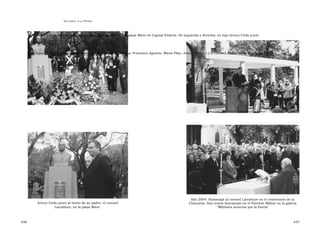 U N CANTO  A LA  P ATRIA  C APÍTULO  9 - H OMENAJES  Homenaje del 23 de agosto de 2000 en la plaza Mitre de Capital Federal. De izquierda a derecha: su hijo Arturo Cirilo junto a su esposa Mónica y sus nietos María de las Mercedes, Tatiana, Francisco Agustín, María Pilar, Arturo Manuel y el coronel Juan Carlos Moreno  Año 2004. Homenaje al coronel Larrabure en el cementario de la  Arturo Cirilo junto al busto de su padre, el coronel  Chacarita. Sus restos descansan en el Panteón Militar en la galería  Larrabure, en la plaza Mitre.  “ Militares muertos por la Patria”  436  437  