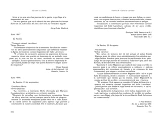 U N CANTO  A LA  P ATRIA  C APÍTULO  9 - C ARTAS DE  LECTORES  Mitre al río que abre las puertas de la patria y que llega a la  está en condiciones de hacer, a juzgar por sus dichos, es conti-  inmensidad del mar.  nuar con su paso destructivo y violento sembrando odio y resen-  ” Es muy posible que en el silencio de esta plaza reciba tantas  timiento. Ya ha causado bastante derramamiento de sangre.  flores de un lado como del otro. Ese será su verdadero legado.  ” Finalmente, el comentario que hizo sobre el teniente coronel  Argentino  del  Valle  Larrabure,  además  de  ser  poco  creíble,  Jorge Luis Muzlera  manifiesta una inmensa cobardía.”  Enrique Vidal Bazterrica (h.)  Año 1997  Roque Sáenz Peña 266  San Isidro (Bs. As.)  La Nación  “ Teniente coronel Larrabure  ” Señor Director:  La Nación, 20 de agosto  ” Es mediante el ejercicio de la memoria -facultad de conser-  var las ideas anteriormente adquiridas- que debemos recordar  “ Pacificación  la figura del teniente coronel Argentino del Valle Larrabure.  ” Señor Director:  ” A  22 años de su muerte, quieran los argentinos de buena  ” En  cartas  de  lectores  del  12  del  actual,  el  señor  Emilio  memoria elevar una oración en homenaje de un soldado, cuyo  Mignone pone de relieve muy saludablemente los métodos que  paso  por  la  vida  no  fue  en  vano,  sirviendo  su  martirio  como  eligió Nelson Mandela para procurar la pacificación de su país  ejemplo a futuras generaciones y con la secreta esperanza de  ‘ luego de un largo período de racismo y violaciones por parte del  que nunca jamás un trapo rojo pueda flamear en algún punto  Estado, de los derechos más elementales’.  de mi patria.”  ” Lamenta el señor Mignone que nada de eso haya ocurrido en  César Román  nuestro  país  y  se  refiere  puntualmente  a  militares  y  policías  Avda. de la Libertad 158  responsables  del  terrorismo  de  Estado  y  de  crímenes  de  lesa  Rosario, Santa. Fe  humanidad, que niegan u ocultan sus delitos.  ” Lo que lamentablemente el señor Mignone calla -no sé si por falta de memoria, olvido u omisión- es el reclamarle también a  Año 1998  la  subversión  que  existió  (¿o  no  existió,  señor  Mignone?)  la  misma actitud de perdón y reconocimiento de sus crímenes.  La Nación, 25 de septiembre  ” El próximo 23 de agosto se cumplen 22 años del martirio y  muerte  del  teniente  coronel  Argentino  del  Valle  Larrabure.  “ Gorriarán Merlo  Quiero pensar que desde el lugar donde se encuentre, él ya ha  ” Señor Director:  perdonado a sus asesinos.  ” La  entrevista  a  Gorriarán  Merlo  efectuada  por  Mariano  ” La pacificación la lograremos entre todos, deponiendo acti-  Grondona tiene, a mi juicio, su vertiente positiva.  tudes agresivas y subiendo los escalones del perdón por ambas  ” Después  de  escuchar  sus  declaraciones  mesiánicas  llenas  partes, para llegar a la etapa de la reconciliación final. Actuemos  de odio y soberbia, no hay margen para la duda: de ninguna  en consecuencia.”  manera un personaje semejante puede estar en la calle. Fuera  de  la  cárcel  carece  de  capacidad  para  aportar  algo  positivo  y  César Román  constructivo a nuestra sociedad. Por el contrario, lo único que  Av. de la Libertad 158  Rosario, Sta. Fe.  440  441  