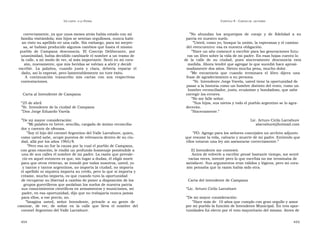 U N CANTO  A LA  P ATRIA  C APÍTULO  9 - C ARTAS DE  LECTORES  correctamente, ya que unos meses atrás había estado con mi  ” No  abundan  los  arquetipos  de  coraje  y  de  fidelidad  a  su  familia visitándola; mis hijos se sentían orgullosos, nunca habí-  patria en nuestro suelo.  an visto su apellido en una calle. Sin embargo, para mi sorpre-  ” Usted, como yo, busque la unión, la esperanza y el camino  sa, se habían producido algunos cambios que hasta el mismo  del reencuentro: esa es nuestra obligación.  pueblo  de  Campana  desconocía.  El  Concejo  Deliberante,  por  ” Hace un año comencé a escribir para las generaciones futu-  unanimidad, había decidido cambiarle el nombre a un tramo de  ras un libro sobre la vida de mi padre. En esas hojas cuento lo  la calle, a mi modo de ver, al más importante. Sentí en mi cora-  de  la  calle  de  su  ciudad,  pues  sinceramente  desconocía  esta  zón, nuevamente, que mis heridas se volvían a abrir y decidí  medida. Ahora tendré que agregar lo que sucedió hace aproxi-  escribir.  La  palabra,  cuando  justa  y  clara,  debería  reparar  el  madamente dos años. Siento mucha pena, mucho dolor.  daño, así lo expresé, pero lamentablemente no tuve éxito.  ” Me  encantaría  que  cuando  terminara  el  libro  dijera  una  A  continuación  transcribo  mis  cartas  con  sus  respectivas  frase de agradecimiento a su persona.  contestaciones.  ” Sr. Intendente Jorge Varela, usted tiene la oportunidad de  pasar a la historia como un hombre distinto del resto, como un  hombre reconciliador, justo, ecuánime y bondadoso, que sabe  Carta al Intendente de Campana  corregir los errores.  ” No me falle señor.  “ 25 de abril  ” Sus hijos, sus nietos y todo el pueblo argentino se lo agra-  ” Sr. Intendente de la ciudad de Campana  decerán.  ” Don Jorge Eduardo Varela  ” Sinceramente.”  ” De mi mayor consideración:  Lic. Arturo Cirilo Larrabure  ” Mi palabra es breve, sencilla, cargada de ánimo reconcilia-  alarrabure@hotmail.com  dor y carente de ofensas.  ” Soy el hijo del coronel Argentino del Valle Larrabure, quien,  ” PD: Agrego para los señores concejales un archivo adjunto  como usted sabe, ocupó puestos de relevancia dentro de su ciu-  que resume la vida, calvario y muerte de mi padre. Entiendo que  dad, allá por los años 1965/8.  ellos votaron una ley sin asesorarse correctamente.”  ” Pero esa no fue la causa por la cual el pueblo de Campana,  con gran emoción, le rindió un profundo homenaje poniéndole a  El Intendente me contestó.  una de sus calles el nombre de mi padre. La razón que prevale-  Antes de volverle a escribir pensé bastante tiempo, me senté  ció en aquel entonces es que, sin lugar a dudas, él eligió morir  varias veces, intenté pero lo que escribía no me terminaba de  para que otros vivieran, se inmoló por todos nosotros, usted, yo  satisfacer. Sus argumentos eran válidos y lógicos, pero mi cora-  y tantos y tantos argentinos, no importa la ciudad, no importa  zón pensaba que la razón había sido otra.  el apellido ni siquiera importa su credo, pero lo que sí importa y créame, mucho importa, es que cuando tuvo la oportunidad  de recuperar su libertad a cambio de poner a disposición de los  Carta del intendente de Campana  grupos guerrilleros que asolaban los suelos de nuestra patria  sus conocimientos científicos en armamentos y municiones, mi  “ Lic. Arturo Cirilo Larrabure  padre, en esa oportunidad, dijo que no trabajaría nunca jamás  para ellos, a ese precio, no.  ” De mi mayor consideración:  ” Imagina  usted,  señor  Intendente,  privarle  a  su  gente  de  ” Hace más de  10 años que cumplo con gran orgullo y amor  caminar,  de  ver,  de  soñar  en  la  calle  que  lleva  el  nombre  del  por mi pueblo la función de Intendente Municipal. En tres opor-  coronel Argentino del Valle Larrabure.  tunidades fui electo por el voto mayoritario del mismo. Antes de  454  455  