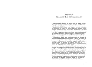 Capítulo 2  Copamiento de la fábrica y secuestro  He  comenzado,  después  de  tantos  años  de  idas  y  vueltas,  de marchas y contramarchas, a escribir este libro y en él vuelco todo mi sentir y mi pesar.  El hecho de haber hablado sobre mi padre en forma pública me ha movilizado, ha abierto mis heridas, las cuales pensaba definiti- vamente  cerradas;  aunque  ahora  creo,  sinceramente,  que  esas heridas jamás cicatrizarán.  A miles de argentinos, a las generaciones futuras, mis palabras, mi mensaje. La violencia no es el camino. El odio y el rencor no debieran existir, ya que ellos sólo conducen a un mundo despre- ciable.  Aquellos  que  hemos  sido  familiares  directos  de  víctimas  de  la violencia que asoló a nuestro pueblo en la década del setenta lle- varemos nuestra cruz, una “pesada cadena de dolor”. Nunca vol- veremos a ser los mismos de antes. Hay un punto de inflexión en nuestras  vidas,  un  antes  y  un  después.  Sólo  desde  el  respeto, desde la comprensión, desde el amor se puede mirar hacia adelan- te, vislumbrando un camino mejor.  El  dolor  es  intransferible,  pero  hablar  de  él  debe  contribuir  a entender qué nos sucedió como pueblo para vernos sumergidos en una lucha fratricida, intestina, que no sólo se produjo en la déca- da del setenta, sino, también,  entre unitarios y federales, peronis- tas y radicales, la derecha contra la izquierda. El saldo de estos enfrentamientos siempre fue un pueblo cada vez más pobre, sin ilusiones y con jóvenes que sólo piensan en emigrar. Necesitamos que las nuevas generaciones comprendan claramente qué sucedió y que, después, ellos juzguen con su propia razón. Sin mentiras, sin miedos y con la mayor objetividad posible. Por eso, quie- ro contar cómo fue el último día que vi con vida a mi padre.  49  