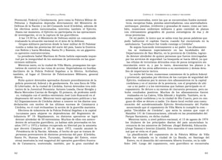 U N CANTO A LA  P ATRIA  C APÍTULO  2 - C OPAMIENTO DE LA FÁBRICA Y SECUESTRO  Provincial, Federal y Gendarmería, pero como la Fábrica Militar de  armas secuestradas, entre las que se encontraban fusiles automá-  Pólvoras  y  Explosivos  dependía  directamente  del  Ministerio  de  ticos, escopetas Itaka, pistolas ametralladoras, una ametralladora  Defensa de la Nación y no del Comando local (Córdoba), además de  antitanque, pistolas, revólveres y granadas de mano; como así tam-  los  efectivos  antes  mencionados,  intervino  también  el  Ejército.  bién,  numerosos  uniformes  militares  y  gran  cantidad  de  planos  Hasta ese momento, el Ejército no participaba en las operaciones  con  relevamiento  geográfico  de  puntos  estratégicos  de  ésa  y  de  de investigación, ni en la captura de los guerrilleros.  otras provincias.  A las 14:30 hs, el Ministerio de Defensa emitió un comunicado  De mi padre, lo único que se sabía eran las pocas palabras que  evaluando la situación nacional en el área de la defensa.  pudo  balbucear  el  capitán  García  cuando  fue  encontrado  en  la  Grupos militares partieron desde la base militar de El Palomar  ambulancia: “Larrabure fue traído conmigo a Córdoba”.  rumbo a todas las provincias del norte del país, hasta la frontera  Se seguía buscando intensamente a mi padre. Los allanamien-  con Bolivia y hacia Mendoza, Santa Fe y Rawson, en un gigantes-  tos  se  realizaron  especialmente  en  las  localidades  del  co operativo contraterrorista.  Departamento de San Martín, en la provincia de Córdoba, logran-  La presidenta Isabel Martínez de Perón habría expresado inquie-  do detener alrededor de quince personas que fueron interrogadas  tud por la inseguridad de los sistemas de prevención en las guar-  por los servicios de seguridad. La búsqueda se hacía difícil, ya que  niciones militares.  las células de terroristas detenidos eran de pocos integrantes sin  Mientras tanto, en la ciudad de Villa María, proseguían los ope-  vinculación  entre  sí,  y  por  lo  tanto,  desconocían  los  planes  y  la  rativos de control en las rutas de acceso. Especialistas en huellas  identidad de los otros adherentes a su movimiento y demás deta-  dactilares  de  la  Policía  Federal  llegaban  a  la  fábrica.  Arribaban,  lles de importancia táctica.  también,  al  lugar  el  Director  de  Fabricaciones  Militares,  general  La noche del lunes, numerosas comisiones de la policía federal  Rivera.  y provincial, apoyadas por efectivos de los cuerpos de seguridad del  Hubo quince detenidos apresados durante procedimientos de la  Ejército, realizaron por lo menos cien allanamientos en la capital  policía provincial, federal y de gendarmería. En una finca de Villa  cordobesa y en el interior de la provincia, con el propósito de ubi-  El Libertador, de la ciudad de Córdoba, fueron detenidos tres mili-  car a mi padre y a los extremistas que habían participado en el  tantes de la Juventud Peronista: Antonio Lozada, Oscar Reviglio y  copamiento. Se detuvo a no menos de cincuenta personas, pero no  María Mercedes Carrizo de Reviglio. El primero, de profesión médi-  hubo  resultados  positivos.  Muchos  de  los  allanamientos  fueron  co, trabajaba con el médico extremista José Luis Buscaroli en el  realizados en La Calera, Villa Allende y Argüello. También, en la  dispensario del sector. Mientras tanto agrupaciones políticas y las  misma capital cordobesa y en la ciudad de Río Cuarto, pero en nin-  62 Organizaciones de Córdoba daban a conocer en los diarios una  guno de ellos se detuvo a nadie. Un diario local recibió una comu-  declaración  con  motivo  de  los  últimos  sucesos  de  Catamarca  y  nicación  del  autodenominado  Ejército  Revolucionario  del  Pueblo  Córdoba, en el cual rechazaban la acción de la guerrilla marxista.  anunciando que el copamiento de Villa María lo cumplió la com -  Efectivos de infantería de la Policía Federal llegaban a la capital  pañía  “Decididos  de  Córdoba”,  que  sería  la  misma  que  copó  el  tucumana  para  alojarse  en  dependencias  del  Regimiento  de  Batallón 141 de Comunicaciones, ubicado en las proximidades del  Infantería  Nº  19.  Rápidamente,  en  distintos  operativos  se  logró  Parque Sarmiento, en dicha ciudad.  detener alrededor de 50 extremistas. Muchos de ellos con antece-  Mientras tanto, a nivel político-nacional, el 15 de agosto de 1974  dentes de actuación guerrillera, ya habían sido procesados en los  los  titulares  de  los  principales  diarios  del  país  anunciaban  la  años 1971 y 1972 y habían recuperado su libertad por la amnistía  renuncia de los ministros de Defensa  (Ángel Robledo), Educación  que  decretó  Cámpora  el  25  de  mayo  1973,  cuando  asumió  la  (Jorge Taiana) e Interior (Llambí). Esto marcaba el caos institucio -  Presidencia de la Nación. Además, el hecho de que se tratara de  nal que se vivía en el país.  personas provenientes de distintas provincias del país  (Córdoba,  La  planificación  del  copamiento  de  la  Fábrica  Militar  de  Villa  Santa  Fe,  Buenos  Aires,  Tucumán,  Santiago  del  Estero,  entre  María  fue  realizada  en  la  ciudad  de  La  Banda,  en  Santiago  del  otras) mostraba la real magnitud del operativo guerrillero frustra-  Estero, en el domicilio del extremista Alberto Irurzún, en la calle  do  de  Catamarca,  sustentado,  también,  por  la  gran  cantidad  de  Soler  240.  Luego  del  copamiento,  este  guerrillero  se  encontraba  62  63  
