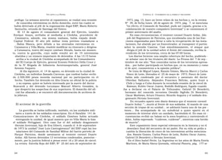 U N CANTO A LA  P ATRIA  C APÍTULO  2 - C OPAMIENTO DE LA FÁBRICA Y SECUESTRO  prófugo. La semana anterior al copamiento, se realizó una reunión  1973, pág. 13, hace un breve relato de los hechos y, en la revista  de conocidos extremistas en dicho domicilio, entre los cuales se  Nº  39, de fecha lunes  26 de agosto de  1974, pág.  7, se menciona  había detectado al jefe de la organización ilegal ERP, Mario Roberto  “ en efecto, el Comando de Sanidad, pudo ser copado, gracias a la  Santucho, oriundo de Santiago del Estero.  colaboración de nuestro compañero Invernizzi” y se conmemora el  El  13  de  agosto  el  comandante  general  del  Ejército,  Leandro  primer aniversario del asalto.  Enrique  Anaya,  arribaba  al  mediodía  a  Córdoba,  procedente  de  En esas circunstancias, el teniente coronel Duarte Ardoy, 2do.  Catamarca,  adonde,  esa  misma  mañana,  había  viajado  desde  jefe del Regimiento de Patricios, que encabezaba una de las frac-  Capital  Federal.  El  alto  jefe  militar  tenía  previsto  trasladarse  a  ciones organizadas para llevar a cabo la recuperación de las insta-  Bahía  Blanca,  pero  debido  a  los  atentados  extremistas  en  laciones, fue abatido por un francotirador, al transponer el portón  Catamarca y Villa María, resolvió modificar su itinerario y dirigirse  sobre  la  avenida  Caseros.  Casi  simultáneamente,  el  ataque  que  a Catamarca, teatro del mayor combate librado, hasta ese momen-  dirigía el jefe de la unidad sobre el frente del comando, recibía la  to,  contra  la  guerrilla,  cuyo  saldo  resultó  ser  de  19  extremistas  rendición de los terroristas, cerca de las 07:00 horas.  abatidos y un número importante de detenidos. A las 13:15 horas  Los diarios hicieron una amplia cobertura del hecho, pudiéndo -  arriba a la ciudad de Córdoba acompañado de los Comandantes  se señalar uno de los titulares del diario  La Prensa del  7 de sep -  del III Cuerpo de Ejército, general Ernesto Federico Della Croce y  tiembre de ese año: “Son conocidos varios de los terroristas apresa-  de  la  IV  Brigada  de  Infantería  Aerotransportada,  general  José  dos… por haber participado en hechos que, en su momento y como  Antonio Vaquero.  el de ayer, conmovieron a la opinión pública”.  Al día siguiente, el  14 de agosto, es detenido en la ciudad de  Se trata de Miguel López, Ramón Gómez, Martín Marcó y Carlos  Córdoba, un individuo llamado Carreras, que confesó haber recibi-  Ponce de León, liberados el  25 de mayo de  1973. Ponce de León  do  2.500.000  pesos  moneda  nacional  por  su  participación  en  el  había  sido  condenado  por  el  secuestro  y  asesinato  del  doctor  hecho. También fue detenido en Alta Gracia un oficial de la policía  Oberdan  Sallustro.  Alejandro  Francisco  Beltrán,  quien  huyó  a  y su esposa, quien se habría interesado por la suerte del doctor  Chile y luego a Cuba durante la recordada evasión de la cárcel de  Buscaroli  y  del  detenido  tucumano  Manuel  Alberto  González,  lo  Rawson; Rubén Oscar Juárez, Rodolfo Rodríguez, fugado cuando  que despertó las sospechas de sus superiores. El domicilio del ofi-  iba  a  declarar  en  el  Palacio  de  Tribunales;  Gabriel  Di  Benedetti,  cial fue allanado y se encontró allí documentación de archivos de  hermano  del  conocido  terrorista  Osvaldo  Sigfrido  Di  Benedetti;  la jefatura.  Oscar Mathews; Arturo Vivanco; Ricardo Anguita y el soldado dra-  goneante Hernán Invernizzi.  En recuadro aparte este diario destaca que el teniente coronel  El accionar de la guerrilla  Duarte Ardoy: “…murió al frente de sus soldados. Al mando de una  sección de tropas de su unidad… se adelantó hasta uno de los por -  La guerrilla se había infiltrado, también, en las unidades mili-  tones…  Iba  acompañado  de  un  suboficial  a  quien  apartó  en  el  tares a través de los soldados conscriptos. En el Batallón  141 de  momento de intentar abrir un candado, haciéndolo él. En esas cir -  Comunicaciones  de  Córdoba,  el  soldado  Giménez  había  actuado  cunstancias recibió un balazo en la zona hepática y conteniendo el  entregando la unidad, de igual manera que en Villa María lo hizo  dolor, había expresado  “cuídense, cuídense” , mientras caía herido  el  soldado  Pettiggiani.  Otro  caso  fue  el  del  soldado  dragoneante  de muerte”.  Hernán Invernizzi, hijo de Eva Giberti, cuando el  6 de septiembre  Este copamiento tiene especial relevancia en la historia y en el  de 1973 la unidad “José Luis Castrogiovanni” del ERP copó las ins-  desenlace final del secuestro de mi padre. Por su vida se pedía a  talaciones del Comando de Sanidad Militar del barrio porteño de  cambio la liberación de cinco de los extremistas arriba menciona-  Parque  Patricios,  donde  asesinaron  al  teniente  coronel  Duarte  dos: Ramón Gomez, Carlos Ponce de León, Rubén Oscar Juárez,  Ardoy. Allí fueron detenidos 13 terroristas condenados, posterior -  Gabriel Di Benedetti y Hernán Invernizzi.  mente, por la justicia federal a penas entre 16 y 20 años de cárcel.  En el libro Isabel Perón. La Argentina en los años de María Estela  La revista  Estrella Roja del ERP, Nº  25 del mes de septiembre de  Martínez, de María Sáenz Quesada, editorial Planeta, pág.  177 se  64  65  