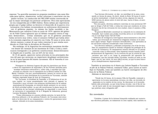 U N CANTO A LA  P ATRIA  C APÍTULO  2 - C OPAMIENTO DE LA FÁBRICA Y SECUESTRO  expresa: “La guerrilla marxista se proponía establecer una zona libe-  ” Las fuerzas efectuarán -se dijo- un rastrillaje de la zona, avan-  rada para operar, abastecerse, recibir refuerzos y conectarse con los  zando en forma de pinza. Es decir, desde la Ruta 38 hacia el oeste -al sector montañoso- y desde los altos cerros, algunos de más de  países vecinos. La conducción del PRT-ERP estaba convencida de  3000 metros de altura sobre el nivel del mar, hacia el llano, al men-  que la mejor estrategia era provocar al Ejército. Pero esta apreciación  cionado camino.  no era compartida por el MIR chileno. Éstos sabían por experiencia  ” Por otra parte, efectivos militares controlan la ruta provincial 307  propia que el golpe militar no favorece el desarrollo de la guerra revo-  que se dirige a Tafí del Valle, y todas las rutas que conducen al cerro,  lucionaria y les habían recomendaron no enfrentarse directamente  inclusive las de las cercanías de esta ciudad, como el camino a Villa  con  el  gobierno  popular.  Lo  mismo  les  había  sucedido  a  los  Nougues.  Montoneros que visitaron Cuba en junio de 1974: agentes del gobier-  ” El general Menéndez constituyó su comando en la comisaría de  no de Fidel Castro opinaron que no debían conspirar contra el régi -  Famaillá. Ayer realizó una prolija recorrida aérea en un helicóptero  men  democrático...  Creían  asimismo  que  en  el  gobierno  peronista  con el cual llegó hasta Tafí del Valle.  había sectores muy útiles, como el ministro Gelbard que había abier-  ” Oficiales de inteligencia interrogaron minuciosamente a dos dete-  to la economía argentina al comercio con Cuba. Ni unos ni otros aten-  nidos, que invocando ser misioneros religiosos estaban en la zona  hace algún tiempo. Según versiones extraoficiales, a los apresados se  dieron razones, a pesar de que todos conocían lo que estaba suce-  les secuestró material considerado como subversivo.  diendo en Chile bajo la dictadura de Pinochet...”.  ” Los efectivos militares y policiales avanzarían con el fin de loca-  Sin embargo, en la Argentina los extremistas marxistas decidie-  lizar un campamento donde se habrían refugiado los prófugos de la  ron desoír los consejos de los marxistas de Chile y Cuba y conti-  acción de Catamarca. El campamento estaría ubicado en un paraje  nuaron hostigando a un gobierno constitucional, democráticamen-  conocido como La Rinconada. Esta hipótesis estaría basada sobre  te elegido por el pueblo, con un 62% de los votos.  declaraciones de lugareños y en la creencia de que la central de ope-  El 15 de agosto, aparecen varios artículos en los principales dia-  raciones  que  tuvo  a  su  cargo  la  preparación  del  operativo  de  rios del país que anuncian un importante despliegue antiextremis-  Catamarca, que fue iniciado desde Tucumán, tendría su sede en ese  ta en la zona boscosa del monte tucumano. Allí se buscaba el cen-  lugar, que es, por cierto, de muy difícil acceso, ya que la zona bosco-  tro de la guerrilla.  sa es verdaderamente impenetrable.”  “ Prosiguen en distintos lugares del país los operativos que llevan  También se menciona en el diario que habría llegado a Tucumán  a efecto los organismos de seguridad y de las Fuerzas Armadas para  el jefe de la Policía Federal, comisario Villar, para unirse al rastri-  localizar elementos subversivos y, sobre todo, a aquellos que han  llaje en Famaillá, como así también un fuerte contingente de efec-  actuado en relación con el copamiento de la fábrica militar de Villa  tivos de la Policía Federal.  María, Córdoba y los que, presumiblemente, poseen su centro de ope-  Además se menciona que:  raciones en la zona montañosa de la provincia de Tucumán, adonde habrían regresado luego de huir de Catamarca.  “ Desde las 22 horas, de la misma Villa de Famaillá, comenzó a  ” En Tucumán, la localidad de Famaillá, a 35 kilómetros al sur de  apreciarse en la zona montañosa cercana a la villa, un incendio de  esta  capital,  en  cuyas  proximidades  está  ubicado  el  ingenio  La  pajonales en la cumbre de los cerros. Se desconoce si el incendio  Fronterita y muy cercana a las primeras estribaciones de la cadena  habría sido provocado, ya que tenía forma circular, con el fin de tra-  montañosa del Aconquija, se convirtió desde anteayer en un centro  tar de hacer salir de ese escarpado lugar a elementos extremistas  de febril actividad militar, ya que allí constituyose la plana mayor de  que podrían estar refugiados allí”.  los efectivos de las fuerzas combinadas de seguridad, a cuyo frente se encuentra el comandante de la V Brigada de Infantería, general Luciano Benjamín Menéndez.  Sin novedades  ” Como informamos en nuestra edición anterior, la tarea de los  efectivos militares y de las policías Federal y de Tucumán está orien-  “ Córdoba. A pesar de la intensa búsqueda realizada por numero-  tada a la detección de un campamento o centro de operaciones extre-  sos efectivos policiales, no solamente en esta capital, sino también en  mistas, ubicado en la zona montañosa.  66  67  