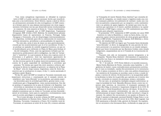 U N CANTO  A LA  P ATRIA  C APÍTULO  3 - E L CAUTIVERIO :  LA  ESPERA INTERMINABLE  ” Con  estas  categóricas  expresiones  se  oficializó  la  ruptura  la “Compañía de monte Ramón Rosa Jiménez” que constaba de  entre el ERP y el poder ejecutivo nacional, hecho que enardeció  un jefe de compañía, un estado mayor y logística (cada una con  más aún a los subversivos. Entre febrero, marzo y abril se efectú -  un comisario político), tres pelotones de combate  (cada uno con  an permanentes atentados de alta envergadura y el ERP comen -  tres escuadrones compuestos por un sargento y ocho combatien-  zó a formar parte de una alianza internacional con otras organi -  tes) y un pelotón de apoyo logístico. Se estimó que entre los ele-  zaciones terroristas con las que desarrolló tareas revolucionarias  mentos que operaban en el monte, pueblos aledaños y la capital  en conjunto. De esta manera se forma la  “Junta Coordinadora  provincial, el ERP llegó a contar con 450 combatientes que iban  Revolucionaria”  integrada  por  el  ERP  (Argentina),  Tupamaros  rotando para adquirir experiencia.  (Uruguay), MIR  (Chile) y ELN  (Bolivia). Se establecieron además  ” Al promediar 1974, solamente el ERP contaba con unos 3000  importantes  bases  de  operaciones  en  Francia,  Portugal,  Italia,  hombres en toda la República y, como ya fuera dicho, con un  Paraguay y Venezuela, a fin de desprestigiar internacionalmente  generoso apoyo externo proveniente de otros grupos guerrilleros  a la Argentina, recibiendo para ello la colaboración de numerosos  como el MIR (Chile), Tupamaros (Uruguay), ELN (Bolivia) y, obvia-  artistas extranjeros, periodistas y personalidades de izquierda.  mente, del totalitarismo de Cuba.  ” En este año, sería el mes de mayo un mes particularmente  ” El objetivo del ERP era lograr que Tucumán fuera declarada  crucial por los acontecimientos que en él se sucedieron. El día 1°,  “ zona liberada”, es decir, la segregación de una porción de terri-  se produjo un episodio de notable magnitud histórica, ya que en  torio provincial y su posterior conversión en un estado indepen-  el multitudinario acto celebrado en Plaza de Mayo para festejar el  diente que fuese reconocido por las Naciones Unidas como estado  día del trabajador, Perón, ante las agresiones verbales que los  beligerante, amparándose así en el Tratado de la Convención de  montoneros públicamente allí le endilgaban, los tildó de “estúpi -  Ginebra.  dos” e “imberbes”, lo cual ocasionó de lleno otra ruptura entre el  ” Durante  este  año  se  incorporan  nuevos  integrantes  a  la  terrorismo  y  el  gobierno.  Ante  las  expresiones  agraviantes  de  Compañía  “Ramón Rosa Jiménez”, efectuándose el copamiento  Perón, los montoneros se retiraron del acto ordenadamente dejan -  del pueblo Los Sosa y se instalaron otros campamentos distribui-  do dos terceras partes de la plaza vacía (circunstancia que daba  dos en la provincia.  cuenta  de  la  gran  capacidad  de  movilización  y  activistas  que  ” El  1° de julio de  1974 Perón falleció y le sucedió entonces,  poseían). “Se estima que aquel día entre sesenta y ochenta mil  María Estela Martínez de Perón, conocida como Isabelita  (...) El  personas le dieron la espalda al general y se alejaron de la Plaza  gobierno de Isabel, cuyas contradicciones permanentes acentua-  de Mayo”  (cita de Jorge Lanata, Argentinos, tomo II). Entre las  ban el caos ya instalado, rayaba frecuentemente en lo caricatures-  muertes que se produjeron en mayo, el día 11, moría asesinado el  co. En el plano económico se llevó a cabo una política desastrosa y  polémico padre Mujica.  los ministros de Economía se sucedían unos a otros, a modo de  ” El día 30, parte del ERP se instaló en Tucumán montando una  posta o carrera de relevos. El desconcierto y la incapacidad políti-  importante  estructura  y  comenzando  así  el  ansiado  intento  de  ca facilitaban la labor de la guerrilla que operaba sin el menor obs-  establecer una “zona liberada” en la provincia, que poseía aspec-  táculo, creciendo en número de personas, armas y atentados.  tos favorables para la actividad guerrillera, gracias tanto a sus  ” En ese mes, se produjeron múltiples ataques subversivos: se  condiciones geo y fitogeográficas, como socioeconómicas. Ese día  copó la localidad de Gral. Mansilla (Buenos Aires) y entre los crí-  se produjo el copamiento de la zona de Acheral y de Siambón. Los  menes  más  notorios,  se  encuentra  el  resonante  asesinato  de  terroristas se asentaban en zonas selváticas y se mimetizaban  Arturo Mor Roig, ex ministro e importante dirigente de la UCR. El  con la población en las zonas urbanas de la provincia. Las nece-  ERP mató a David Kraiselburd, director del diario  El día de La  sidades económicas que se vivían en Tucumán servían favorable -  Plata,  además  secuestró  (reteniéndolo  un  año  en  condiciones  mente al terrorismo, tanto para la captación y reclutamiento como  infrahumanas) al mayor Argentino del Valle Larrabure y luego lo  para la acción psicológica y propagandística.  asesinó. Su cadáver fue encontrado en un zanjón en Rosario. La  ” En el resto del país, la acción urbana del ERP operaba en  Triple A asesinó al diputado nacional Rodolfo Ortega Peña y a un  forma simultánea en Buenos Aires, Santa Fe, Rosario, Córdoba,  bebé de cuatro meses, hijo del rector de la UBA, Raúl Laguzzi. Las  Mendoza, Tucumán, Catamarca y Chaco. En el ámbito rural de  FAR asesinaron a Ricardo Colla, gerente de Renault. En septiem-  Tucumán, se asentaron al oeste de la ruta 38 y crearon además  bre se secuestró a los hermanos Born, recibiendo en pago por su  114  115  