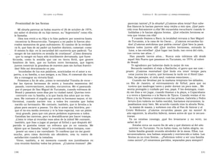 U N CANTO  A LA  P ATRIA  C APÍTULO  3 - E L CAUTIVERIO :  LA  ESPERA INTERMINABLE  Proximidad de las fiestas  parecían tantos! ¿Y la abuela? ¿Cuántos años tenía? Sus cabe-  llos blancos la hacían parecer muy viejita a mis ojos. ¡Qué pare-  Mi abuela paterna ya había muerto el 26 de octubre de 1974,  cido eras físicamente a ella! Me encantaba escucharte cuando le  sin saber el destino de su hijo menor, su “Argentinito” como ella  hablabas y le hacías alguna broma.  ¡Qué relación hermosa se  le llamaba.  veía que tenías con ella!  Dios nos envió a su Hijo y lo hizo padecer por nosotros hasta  Y cuando íbamos a Raco, la localidad cercana a San Miguel  encontrar la Resurrección. Tampoco a mi padre le fueron aho-  de Tucumán, a la casa de tío Oscar…  ¡Cuántos recuerdos lin-  rrados momentos de gran sufrimiento. El camino de la verdade-  dos! ¡Cuántas anécdotas que podría contar! ¡Qué bien la pasá-  ra fe, que hizo de mi padre un hombre distinto, comenzó -como  bamos  todos  juntos  allí!  ¡Qué  noches  hermosas,  mirando  la  él mismo lo dijo- en la oscuridad del cautiverio que padeció. “La  luna, a las estrellas!  ¡Qué lugar tan lindo, tan cerca del cielo,  sangre de los mártires es semilla de cristianos”. ¡Cómo desearía  con cerros tan altos...!  -  que tu sangre no haya sido inútilmente derramada, que fuese  Han  pasado  tantos  años…  Nunca  más  volvimos  allí  desde  fecunda,  como  la  semilla  que  cae  en  tierra  fértil,  que  genere  aquel Año Nuevo que pasamos en Tucumán, en 1974, al volver  hombres  de  bien,  que  no  luchen  entre  hermanos,  que  logren  de Brasil.  juntos construir la grandeza de nuestro país sin luchas fratrici-  Te agradezco por haberme dado lo mejor de vos.  das! Sólo así descansarás en paz.  Recuerdo también el viaje a Bariloche, el gorro que me com -  Inundadas de luz sus palabras, acariciadas en el amor a su  praste.  ¡Cuántas  montañas!  Qué  lindo  era  tener  tiempo  para  patria, a su familia, a sus amigos, a su Dios, él comenzó día tras  estar juntos los cuatro, qué hermosa la tarde en el Hotel Llao-  día a consagrar su victoria final.  Llao, los paisajes, el cielo azul, cuántas emociones….  Próximos a fin de año, ¡cómo te extrañaba! Trataba de recor -  Cuando me llevabas por la mañana temprano los sábados,  dar  las  épocas  hermosas  de  antes  y  buscaba  momentos  del  en  Río  de  Janeiro,  al  entrenamiento  de  fútbol,  para  que  no  pasado, conversaciones, miradas, encuentros. Me vi paseando  tuviera que madrugar tanto y poder dormir un poco más… Me  por el parque de San Miguel de Tucumán, cuando volvimos de  sentía protegido y cuidado por vos, papá. Y los domingos, cuan-  Brasil y pasamos unos días por tu ciudad natal. Querías reen-  do me ibas a ver jugar, cuando íbamos a la playa, a Copacabana  contrarte con tu familia, a la que hacía dos años que no veía-  o a veces a Ipanema o a la Barra de Tijuca. Cuando venían el tío  mos. Me contaste el orgullo que sentía tu hermano mayor, el tío  Piero y la tía Porota a visitarnos con los primos, Gabriela y Pedro  Germinal,  cuando  naciste  vos;  a  todos  les  contaba  que  había  Arturo (Leo todavía no había nacido), hacíamos excursiones, la  nacido un hermanito. Me contaste, también, que te llevaba a la  pasábamos muy bien. Me acuerdo cuando vino la abuela Nivia,  plaza para sacarte a pasear. Un día te armó una bicicleta, por -  la mamá de mamá, y subimos con ella al Pan de Azúcar y al  que el tío era medio inventor y te la hizo especial, con un piñón  Cristo  Redentor.  ¡Cuántos  recuerdos  pasan  por  mi  mente!  Al  muy grande, para que con pocos pedaleos superaras a todos.  año siguiente, la abuelita falleció, meses antes de que te secues-  Ganabas las carreras, pero te descalificaron por hacer trampa.  traran.  ¡Cómo te reías al recordar esos años de la niñez! Me contaste,  Ya  no  estabas  conmigo,  ¡qué  feo  levantarse  y  no  verte,  no  también, que ibas a jugar al parque al fútbol y que después del  saber de ti!  partido  te  gustaba  tomar  un  refresco  que  yo  no  conocía.  Me  Estaba cerca un nuevo fin de año y qué distinto al del año  dijiste que se llamaba “aloja” y recordando viejos tiempos, com -  anterior en Tucumán. Ya no había risas, no había alegría, no  praste un vaso y me convidaste. Te confieso que no me gustó  había familia grande reunida alrededor de la mesa. Ellos, tus  mucho,  pero  cómo  decírtelo  sin  ofenderte,  veía  tu  rostro  de  secuestradores, nos habían separado y entristecido a todos. Las  satisfacción cuando la tomabas.  fiestas ya no eran fiestas… ¿Podremos volver a ser una familia  Viene,  también,  a  mi  memoria  cuando  nos  juntábamos  en  como antes? ¿O estaremos partidos, separados para siempre?  una reunión familiar todos los primos.  ¿Cuántos éramos?  ¡Me  130  131  
