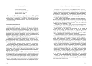 U N CANTO  A LA  P ATRIA  C APÍTULO  3 - E L CAUTIVERIO :  LA  ESPERA INTERMINABLE  Y tú tan modestamente  encuentro con un operativo de seguridad y viéndose cercados,  las mandas sin nunca hablar  sus  captores  decidieron  matarlo  vilmente,  con  un  tiro  en  la  porque dominas por bella  cabeza, estando él inmovilizado e indefenso dentro de esa jaula  porque incitas a amar.  de metal, que ellos llamaban, curiosamente, “cárcel del pueblo”.  El accionar de la guerrilla tenía ese comportamiento: había indi-  A  veces  con  los  años  me  sorprendo  tarareándola.  ¿Podría  caciones precisas de sus superiores de no entregar vivo al cau-  mirar en su encierro esa luna a la que le había compuesto tan  tivo en caso de ser rodeados.  bellas estrofas, a la que una y otra vez los cuatro le cantábamos  Pensé mucho en la familia de Ibarzábal en aquel momento.  en los veranos o en tierra tucumana, lugar tan cálido para el  Recé por él y me invadió mucho la tristeza. El coronel había per-  corazón nuestro?  dido más de treinta kilos de peso en su largo cautiverio. Cuando  lo  encontraron,  llevaba  como  protección,  entre  su  ropa,  una  imagen de Cristo cargando la cruz.  Noticias desalentadoras  Esa noticia fue para mí un golpe muy duro. No quise ver más  televisión, ni leer diarios. Trataba de alejarme de la realidad, ya  Un día, cuando llegué del colegio, me dijeron que habían ase-  que ésta era muy dolorosa y dura.  sinado al coronel Ibarzábal. Esa noticia fue para mí encontrar-  Pensé  mucho  en  mi  padre,  en  su  prisión,  en  su  estado  de  me de frente con una realidad que imaginaba posible, pero que  ánimo,  en  su  asma;  recordé  cuando  un  año  antes,  viviendo  alentaba la esperanza de que nunca sucediera. El caso del coro-  fuera del país, en Brasil, tuvo un ataque muy fuerte. Nunca lo  nel asesinado era similar al de mi padre y, por lo tanto, se hacía  había visto así; no podía respirar. Tuvimos que llamar de urgen-  innegable en mi mente su asociación. El hecho de que luego de  cia a la ambulancia y trajeron un tubo de oxígeno.  diez meses de cautiverio lo asesinaran, fue un cimbronazo en mi  ¿Dónde estarías? ¿En qué estado te encontrarías realmente?  interior: mi padre podría correr la misma suerte.  Supongo que en tus breves cartas, no nos escribías toda la ver-  El coronel Jorge Roberto Ibarzábal había sido secuestrado en  dad: seguramente no querías preocuparnos más de lo que ya  el Regimiento de Azul, donde los guerrilleros, también el ERP,  sabías  que  estaríamos.  ¿Quién  te  cuidaría  si  nuevamente  te  habían intentado copar la guarnición militar. En esa oportuni-  diera otro ataque como aquel que recuerdo? Pensé en mi madre;  dad  asesinaron  al  coronel  Camilo  Arturo  Gay  y  a  su  esposa,  cuánto amor, cuánta dedicación hasta el día en que se enfermó;  delante de sus hijos.  a partir de allí, ella ya no fue la misma. Padre, no olvidamos ni  Recuerdo  aquel  episodio  porque  estábamos  veraneando,  un solo instante tus mensajes: la cuidamos hasta el día en que  recién llegados de vivir dos años en Brasil y lo sucedido hizo  cerró sus ojos. Hoy no está con nosotros. ¡Cuánto ella también  decidir a mi padre suspender las vacaciones e irnos inmediata-  sufrió! Destrozaron su vida.  ¡Eran tan jóvenes los dos! A veces  mente a Villa María. Nos dijo que estaban sucediendo cosas en  mi mente juega entre el presente y el pasado, es que estoy tan  nuestro país muy terribles y que él debería estar al frente de su  lleno de recuerdos y el dolor, tan a flor de piel, hace esta danza  querida fábrica militar y, ante semejantes hechos, no podía ni  de ir y volver. Lo cierto es que en aquella época, mi madre cayó  debía estar de vacaciones.  en una terrible depresión. Tenía los nervios destrozados; toma-  El  18  de  noviembre  de  1974,  cuando  asesinan  al  coronel  ba a diario no sé cuántas pastillas. Decididamente, si el objeti-  Ibárzabal, fue para mí el encuentro claro y cabal, el darme cuen-  vo  era  destruir  a  la  familia,  por  momentos,  creo,  lo  estaban  ta de que la vida de mi padre pendía de un hilo muy fino y deli-  logrando. Las fuerzas menguaban, nuestra alegría se había ido  cado. Al coronel, lo hacen padecer más de diez meses de terri-  y aumentaba día a día nuestra desesperación, ya que no había  ble cautiverio, con torturas de todo tipo, trasladándolo constan-  rastros de mi padre, después de tanto tiempo. El dolor se hacía,  temente de un lugar a otro, encerrado en una caja metálica, en  por momentos, insoportable.  una cárcel del pueblo móvil, dentro de una furgoneta. Ante el  142  143  