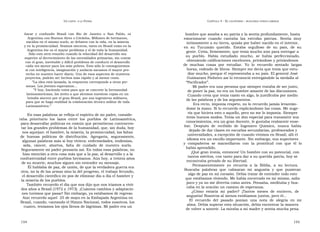 U N CANTO  A LA  P ATRIA  C APÍTULO  4 - E L CAUTIVERIO  :  BUSCANDO OTROS CAMINOS  ñarse  y  confundir  Brasil  con  Río  de  Janeiro  o  San  Pablo,  ni  hombre que amaba a su patria y la sentía profundamente, hasta  Argentina con Buenos Aires o Córdoba. Millones de hermanos,  emocionarse  cuando  cantaba  las  estrofas  patrias.  Sentía  muy  nacidos en el mismo suelo, se debaten con la vida, en la miseria  íntimamente a su tierra, quizás por haber nacido en el interior,  y en la promiscuidad. Seamos sinceros, tanto en Brasil como en la  en  su  Tucumán  querido.  Estaba  orgulloso  de  su  país,  de  su  Argentina ése es el mayor problema y el de toda la humanidad.  gente. Creía, firmemente, que tenía mucho aún para entregar a  Sólo esto será resuelto cuando la velocidad del desarrollo sea  su  pueblo.  Había  estudiado  mucho,  se  había  perfeccionado,  superior al decrecimiento de las necesidades primarias, sin contar  obteniendo calificaciones excelentes, privándose y privándonos  con el gran, inevitable y difícil problema de conducir el desarrollo  de  muchas  cosas  por  estudiar.  Yo  lo  recuerdo  sentado  largas  cada vez menor para los más pobres. Esto sólo lo conseguiremos  si con inteligencia, imaginación y audacia sacamos el mayor pro-  horas, rodeado de libros. Siempre me decía que tenía que estu-  vecho en nuestro hacer diario. Uno de esos aspectos de nuestros  diar mucho, porque él representaba a su país. El general José  proyectos, podrán ser hechos más rápido y al menor costo.  Guimaraes Pinheiro así lo reconoció entregándole la medalla al  ” La idea está lanzada, la respuesta corresponde a otras per-  “ Pacificador”.  sonas. Los jóvenes esperamos...  Mi padre era una persona que siempre trataba de ser justo,  ” Y hoy, haciendo votos para que se concrete la hermandad  de poner la paz, no era un hombre amante de las discusiones.  latinoamericana, los invito a que alcemos nuestras copas en un  Cuando creía que tenía razón en algo, lo justificaba por medio  brindis sincero por el gran Brasil, por sus ingenieros militares,  de las palabras y de los argumentos.  para que se haga realidad la colaboración técnico militar de toda  Era recto, imponía respeto, no lo recuerdo jamás levantán-  Latinoamérica.”  dome la mano. Sí lo recuerdo explicándome las cosas. Me suge-  ría que hiciera esto o aquello, pero no me lo imponía. Siempre  En esas palabras se refleja el espíritu de mi padre, conside-  tenía buenos modos. Tenía un don especial para transmitir sus  raba  prioritario  los  lazos  entre  los  pueblos  de  Latinoamérica,  conocimientos, era un gran docente, le gustaba realmente ense-  para desarrollar políticas en común que permitieran contrarres-  ñar.  Después  de  recibido  de  Ingeniero  Químico,  nunca  había  tar los grandes problemas de la humanidad, que, sin duda, hoy  dejado de dar clases en escuelas secundarias, profesorados y  nos aquejan: el hambre, la miseria, la promiscuidad, las faltas  universidades, a excepción de cuando vivimos en Brasil; allí el  de  buenas  políticas  de  distribución.  Agregaría,  seguramente,  idioma era un escollo importante. Sin embargo, sus superiores  algunas palabras más si hoy viviera: enfermedades, endemias,  y  compañeros  se  maravillaron  con  la  prontitud  con  que  él  lo  sida,  cáncer,  abortos,  falta  de  cuidado  de  nuestro  suelo.  había aprendido.  Seguramente mi padre pensaría así. En todas esas palabras, no  ¡Qué gran ironía, entonces! Un hombre con su potencial, con  hizo mención a otra cosa más que a la paz, al desarrollo y a la  tantos méritos, con tanto para dar a su querida patria, hoy se  confraternidad entre pueblos hermanos. Aún hoy, a treinta años  encontraba privado de su libertad.  de su muerte, muchos siguen sin entender su mensaje.  Permanentemente  yo  recurría  a  la  Biblia,  a  su  lectura.  Él hablaba de paz, de unión, de que la verdadera guerra era  Buscaba  palabras  que  calmaran  mi  angustia  y  que  pusieran  otra, no la de las armas sino la del progreso, el trabajo fecundo,  algo de paz en mi corazón. Debía tratar de entender todo esto  el desarrollo científico en pos de eliminar día a día el hambre y  que estábamos viviendo. Me había encerrado en mí mismo, salía  la miseria de los pueblos.  poco y ya no me divertía como antes. Pensaba, meditaba y bus-  También recuerdo el día que nos dijo que nos iríamos a vivir  caba en la oración un camino de esperanza.  dos años a Brasil (1972 y 1973). ¡Cuántos cambios y adaptacio-  ¿Cómo  estaría  mi  padre?  ¡Tantos  meses  de  encierro,  de  nes tuvimos que pasar! Sin embargo, ya estábamos de regreso.  angustia! Nosotros al menos estábamos juntos, pero él...  Aún recuerdo aquel  25 de mayo en la Embajada Argentina en  El  recuerdo  del  pasado  ponían  una  nota  de  alegría  en  mi  Brasil, cuando, cantando el Himno Nacional, todos nosotros, los  alma. Debía superar esta situación, debía encontrar la manera  cuatro, teníamos los ojos llenos de lágrimas. Mi padre era un  de volver a sonreír. La miraba a mi madre y sentía mucha pena.  154  155  