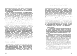 U N CANTO  A LA  P ATRIA  C APÍTULO  4 - E L CAUTIVERIO  :  BUSCANDO OTROS CAMINOS  Mis padres eran tan jóvenes, tenían 42 años. Se habían casado  estaba buscándote por todos lados, firme, noble, duro tu her-  a los  24 años, toda una vida juntos por delante... truncada de  mano  como  un  Quijote  luchando  contra  molinos  de  viento,  golpe. A medida que transcurrían los días veía que la salud de  internándose en pleno monte tucumano, preguntando hasta a  ella se deterioraba.  los guerrilleros sobre tu paradero. Siempre pensé que era muy  Vivía con nosotros una mujer que era de Villa María, le decí-  especial, nervioso, intranquilo, capaz de jugarse hasta las últi-  an  “Beba”.  Le  había  ofrecido  compañía  a  mamá  después  del  mas consecuencias. Te buscaba, movía cielo y tierra, mostrán-  secuestro. Yo no entendía muy bien cómo una extraña, que no  dote de esa forma su amor, su unión, su enorme pena y triste-  era de la familia, vivía con nosotros; pero, indudablemente, a mi  za por tu situación tan rara y jamás imaginada.  corta edad, la mayoría de las cosas pasaban a mi lado sin que  No  puedo  menos  que  transcribir  la  carta  de  mi  tío,  donde  pudiera interpretarlas adecuadamente. Lo único que compren-  deja expresa su voluntad de dar hasta su vida y la de su espo -  día  era  que  mi  padre  ya  llevaba  muchos  meses  de  encierro  y  sa e hija a cambio de la de su hermano. Mi homenaje a él tam-  nada  se  sabía  sobre  su  paradero.  No  había  noticias  y  crecía  bién. Murió muy joven, muy triste y “la pesada cadena de dolor”  nuestra desesperanza. Tal vez, lográramos que lo liberaran con  a la que hacía mención mi padre en una de sus cartas, invadió  este contacto que habíamos hecho en Claromecó.  su vida luego del asesinato de su hermano. El 28 de febrero de  Los días de sol, de aire de mar, no lograban hacer olvidar un  1975, Narciso Aurelio Larrabure, mi tío Toti, escribió esta carta  pasado  hermoso,  un  presente  triste  y  un  futuro  incierto  de  que fue publicada en los diarios, a fin de que llegara a destino.  nuestras vidas. Ya no veía en los diarios noticias de mi padre,  Es apenas un reflejo de todo lo que él hizo para hallarlo.  como  en  un  principio.  Los  medios  periodísticos  ya  casi  no  se  ocupaban de él. No existía, como ahora, la reacción de la gente,  “ Querido hermano:  que sale espontáneamente a la calle reclamando por la libera-  ” Sé de los problemas y vicisitudes que estás pasando. No sólo  ción del cautivo. Eran ya muchos meses transcurridos desde su  vos tenés este problema. En el andar diario veo la preocupación  secuestro. Sólo el periodista Bernardo Neustadt se ocupaba de  del ciudadano, llámese amigo nuestro, conocido; sea profesional,  él. Desde su humanidad se encargaba, semana a semana, en su  empleado, comerciante, obrero, estudiante, sacerdote, incluidos  programa  de  radio,  de  recordar  a  su  audiencia  cuántos  días  en esta gama muchos de los adversarios políticos que yo tuve  habían pasado. Decía: “Hoy hace... días que el mayor Larrabure  hasta ayer.  ” Todos, queridos hermanos argentinos, expresan por igual su  está  secuestrado”,  por  eso  siempre  estaré  agradecido  a  este  más decidido apoyo ante tu problema y reiteran permanente soli-  señor Periodista con mayúsculas. En un momento en que los  daridad con tu persona. Dentro del dolor, comparto la alegría de  medios  callaban,  él  lo  seguía  recordando,  seguía  clamando  y  escuchar lo que de ti expresan. Todos esperan el día de tu libera-  tratando de movilizar al pueblo para que no olvidara el injusto  ción. No estás solo. Contás con el apoyo espiritual y material de  cautiverio en el que estaba sumergido mi padre.  todo aquel que te conoce, y por lo tanto meritúa tu persona. ”Hermano mío: no debes desfallecer. Debes tener fe en este cautiverio que estas soportando. No te abandones ni espiritual ni  Intentos de la familia  físicamente, hacé ejercicios indicados, pensá sin temor a equivo-  carte que en días o meses deberá llegar el entendimiento entre los  Recuerdo mucho al tío Toti, mi tío Narciso Aurelio Larrabure.  hombres de este suelo, y todo quedará como recuerdo, caro sí,  Alguna vez me contaste, papá, que te tenía loco cuando chico,  pero recuerdo al fin.  ” Entonces podrás decir como fray Luis de León a sus discípu-  que se burlaba de vos, que te  “cargaba” siempre y que un día,  los:  “Y como decíamos ayer…”. Y así podrás seguir trabajando  cuando te hiciste más grande, decidiste poner fin a esa situa-  como lo has hecho siempre para tu patria, con esa auténtica y des-  ción y le dejaste la nariz sangrando de una piña; a partir de ahí  interesada vocación de servirla que tenés.  nunca más te molestó con sus cargadas, cosas de chicos… Ahí  156  157  