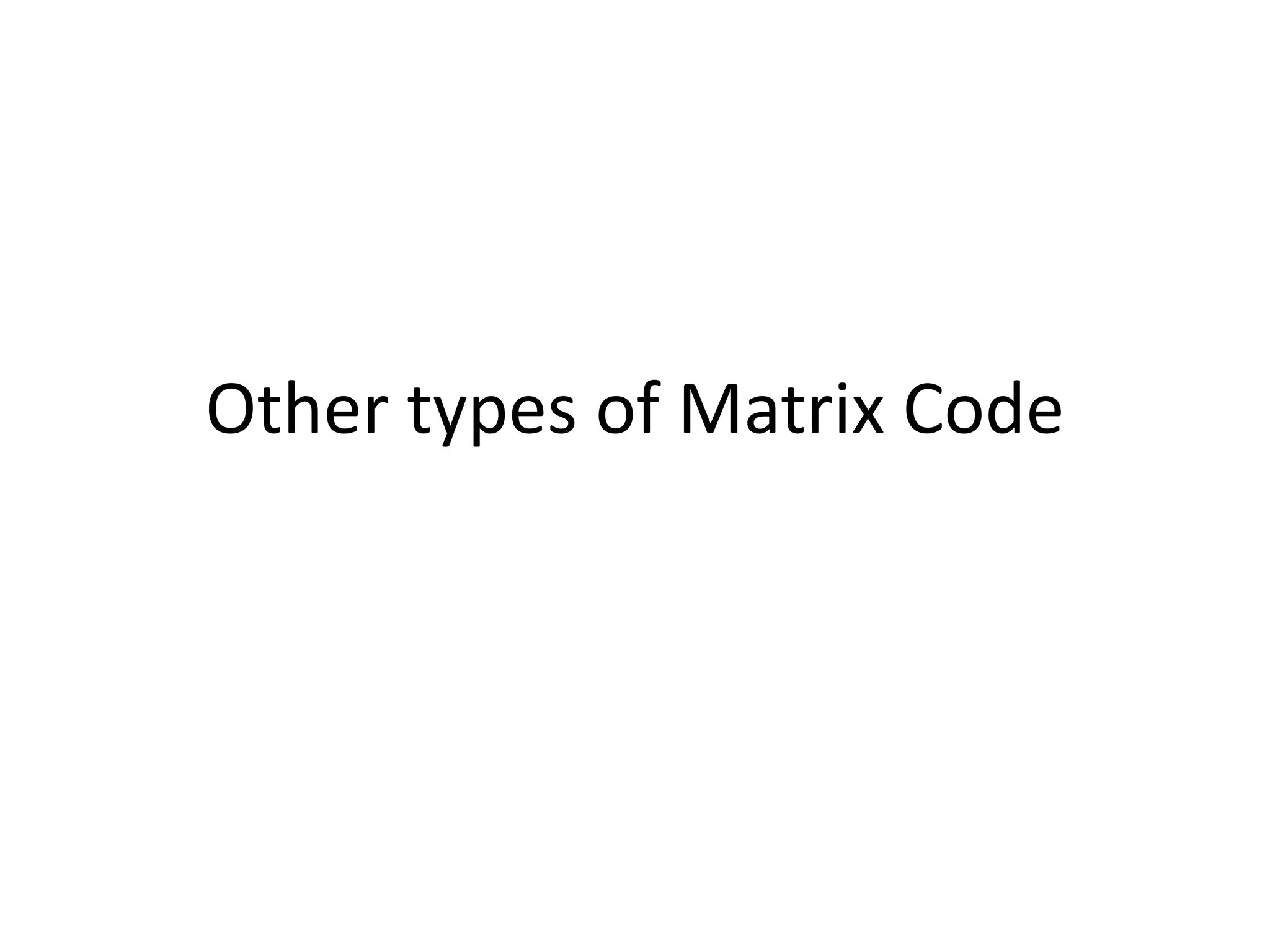 Other types of Matrix Code
 