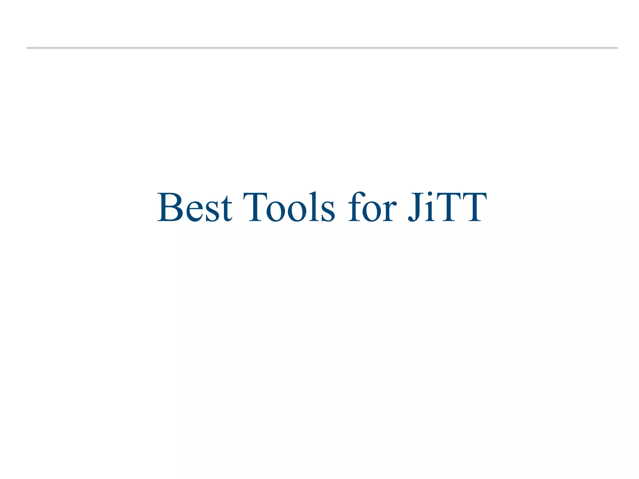 Best Tools for JiTT
 