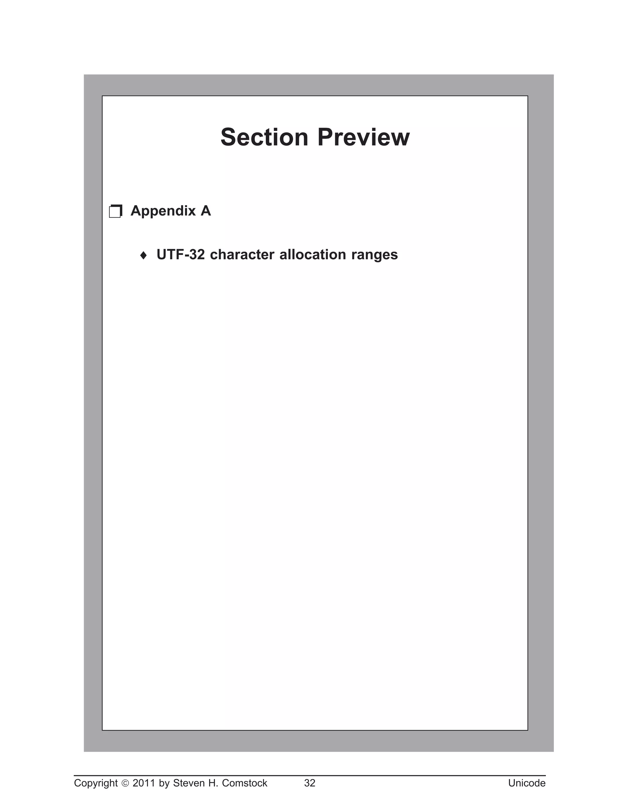 Copyright ã 2011 by Steven H. Comstock 32 Unicode
Section Preview
p Appendix A
¨ UTF-32 character allocation ranges
 