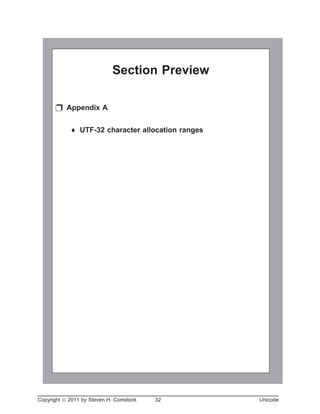 Copyright ã 2011 by Steven H. Comstock 32 Unicode
Section Preview
p Appendix A
¨ UTF-32 character allocation ranges
 