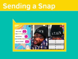 MAKE YOUR
Sending a Snap
 