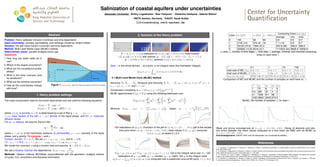 Center for Uncertainty
Quantification
Salinization of coastal aquifers under uncertainties
Alexander Litvinenko1
, Dmitry Logashenko2
, Raul Tempone1,2
, Ekaterina Vasilyeva2
, Gabriel Wittum2
1
RWTH Aachen, Germany, 2
KAUST, Saudi Arabia
litvinenko@uq.rwth-aachen.de
Center for Uncertainty
Quantification
Center for Uncertainty
Quantification
Abstract
Problem: Henry saltwater intrusion (nonlinear and time-dependent)
Input uncertainty: porosity, permeability, and recharge (model by random fields)
Solution: the salt mass fraction (uncertain and time-dependent)
Method: Multi Level Monte Carlo (MLMC) method
Deterministic solver: parallel multigrid solver ug4
Questions:
1. How long can water wells be in
use?
2. Where is the largest uncertainty?
3. What are the exceedance proba-
bilities?
4. What is the mean scenario (and
its variations)?
5. What are the extreme scenarios?
6. How do the uncertainties change
with time?
Figure 1: Henry problem, taken from https://www.mdpi.com/2073-4441/10/2/230
1. Henry problem settings
The mass conservation laws for the entire liquid phase and salt yield the following equations
∂t(ϕρ) + ∇ · (ρq) = 0,
∂t(ϕρc) + ∇ · (ρcq − ρD∇c) = 0,
where ϕ(x, ξ) is porosity, x ∈ D, is determined by a set of RVs ξ = (ξ1, . . . , ξM, ...).
c(t, x) mass fraction of the salt, ρ = ρ(c) density of the liquid phase, and D(t, x) molecular
diffusion tensor.
For q(t, x) velocity, we assume Darcy’s law:
q = −
K
µ
(∇p − ρg),
where p = p(t, x) is the hydrostatic pressure, K permeability, µ = µ(c) viscosity of the liquid
phase, and g gravity. To compute: c and p.
Comput. domain: D × [0, T]. We set ρ(c) = ρ0 + (ρ1 − ρ0)c, and D = ϕDI,
I.C.: c|t=0 = 0, B.C.: c|x=2 = 1, p|x=2 = −ρ1gy. c|x=0 = 0, ρq · ex|x=0 = q̂in.
We model the uncertain ϕ using a random field and assume: K = KI, K = K(ϕ).
We use a Kozeny–Carman-like dependence: K(ϕ) = κKC ·
ϕ3
1 − ϕ2
.
Methods: Newton method, BiCGStab, preconditioned with the geometric multigrid method
(V-cycle), ILUβ-smoothers and Gaussian elimination.
2. Solution of the Henry problem
q̂in = 6.6 · 10−2
kg/s
c = 0 c = 1
p = −ρ1gy
0
−1 m
2 m
y
x
D := [0, 2] × [−1, 0]; a realization of c(t, x); ϕ(ξ∗
) ∈ [0.18, 0.59]; mass fraction
c(T, x, ϕ(ξ∗
)) ∈ [0, 0.35] with isolines {x : |c(T, ϕ(ξ∗
)) − c(T)| = 0.1 · i}, i = 1, 2, 3,
ξ∗
= (0.5898, 0.7257, 0.9616); variance Var[c] ∈ [0.0, 0.04], t = 6016 s.
QoIs: c in the whole domain, c at a point, or an integral value (the freshwater integral):
QFW (t, ω) :=
Z
x∈D
I(c(t, x, ω) ≤ 0.012178)dx,
2.1 Multi Level Monte Carlo (MLMC) method
Hierarchy D0, D1, . . . , DL, Temporal grid hierarchy T0, T1, . . . , TL; n0 = 512, nℓ ≈ n0 · 2dℓ
, d = 2,
τℓ+1 = 1
2τℓ, rℓ+1 = 2rℓ and rℓ = r02ℓ
.
Computation complexity is sℓ = O(nℓrℓ), sℓ = O

1
h0τ0
2(d+1)ℓγ

.
MLMC approximates E [gL] ≈ E [g] using the following telescopic sum:
E [gL] ≈ m−1
0
m0
X
i=1
g
(0,i)
0 +
L
X
ℓ=1
m−1
ℓ
mℓ
X
i=1
(g
(ℓ,i)
ℓ − g
(ℓ,i)
ℓ−1 )
!
.
Minimize F(m0, . . . , mL) :=
PL
ℓ=0 mℓsℓ + µ2 Vℓ
mℓ
, obtain mℓ = ε−2
q
Vℓ
sℓ
PL
i=0
√
Visi.
100 realizations of QFW (t); Evolution of the pdf of c(t, x), t = {3τ, . . . , 48τ}; pdf of the earliest
time point when c(t, x)  0.9, x = (1.85, −0.95); mean values E [c(t, x9, y9)]; variances
Var[c](t, x9, y9) on levels 0,1,2,3.
E [gℓ − gℓ−1] (t, x9, y9); V [gℓ − gℓ−1] (t, x9, y9), ℓ = 1, 2, 3, QoI is the integral value over D9 ; 100
realisations of g1 − g0 (left), g2 − g1 (center), g3 − g2 (right), QoI gℓ is the integral value
Qs(t, ω) :=
R
x∈D9
c(t, x, ω)ρ(t, x, ω)dx computed over a subdomain around 9th point, t ∈ [τ, 48τ].
Level ℓ nℓ, ( nℓ
nℓ−1
) rℓ, ( rℓ
rℓ−1
) τℓ = 6016/rℓ
Computing times (sℓ), ( sℓ
sℓ−1
)
average min. max.
0 153 94 64 0.6 0.5 0.7
1 2145 (14) 376 (4) 16 7.1 (14) 6.9 8.7
2 33153 (15.5) 1504 (4) 4 252.9 (36) 246.2 266.2
3 525825 (15.9) 6016 (4) 1 11109.8 (44) 9858.4 15506.9
#ndofs nℓ, number of time steps rℓ, time step τℓ; average, minimal, and maximal computing
times on each level ℓ.
ε2
0.1 1 10 100
total cost of MC, SMC 9.5e + 6 9.5e + 5 9.5e + 4 ‘9.5e + 3
total cost of MLMC, S 4.25e + 4 4.25e + 3 4.25e + 2 4.25e + 1
{m0, m1, m2, m3} {7927, 946, 57, 2} {793, 95, 6, 0} {79, 9, 1, 0} {8, 1, 0, 0}
Comparison of MC and MLMC and the number of samples on each level vs. ε2
.
ε2
m0 m1 m2 m3
1 73 8 1 0
0.5 290 32 3 0
0.1 7258 811 68 1
0.05 29031 3245 274 5
MLMC: the number of samples mℓ on level ℓ
Weak and strong convergences at (t, x, y) = (14, 1.60, −0.95). Decay of absolute and rela-
tive errors between the mean values computed on a fine mesh via QMC and via MLMC at
(t, x, y) = (12, 1.60, −0.95).
Acknowledgements: KAUST HPC and the Alexander von Humboldt foundation.
References
1. A. Litvinenko, D. Logashenko, R. Tempone, E. Vasilyeva, G. Wittum, Uncertainty quantification in coastal aquifers using the multilevel Monte Carlo method,
arXiv:2302.07804, 2023
2. A. Litvinenko, D. Logashenko, R. Tempone, G. Wittum, D. Keyes, Solution of the 3D density-driven groundwater flow problem with uncertain porosity and perme-
ability, GEM-International Journal on Geomathematics 11, 1-29, 2020
3. A. Litvinenko, A.C. Yucel, H. Bagci, J. Oppelstrup, E. Michielssen, R. Tempone, Computation of electromagnetic fields scattered from objects with uncertain
shapes using multilevel Monte Carlo method, IEEE Journal on Multiscale and Multiphysics Computational Techniques 4, 37-50, 2019
4. A. Litvinenko, D. Logashenko, R. Tempone, G. Wittum, D. Keyes, Propagation of Uncertainties in Density-Driven Flow, In: Bungartz, HJ., Garcke, J., PflÃ¼ger,
D. (eds) Sparse Grids and Applications - Munich 2018. LNCSE, vol. 144, pp 121-126, Springer, 2018
 