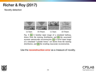 Richer & Roy (2017)
56
Novelty detection
Use the reconstruction error as a measure of novelty.
 