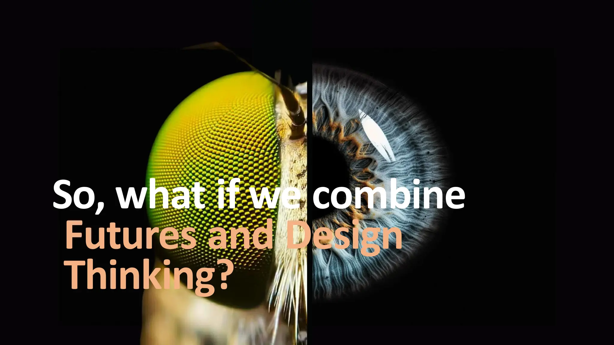 So, what if we combine
Futures and Design
Thinking?
 