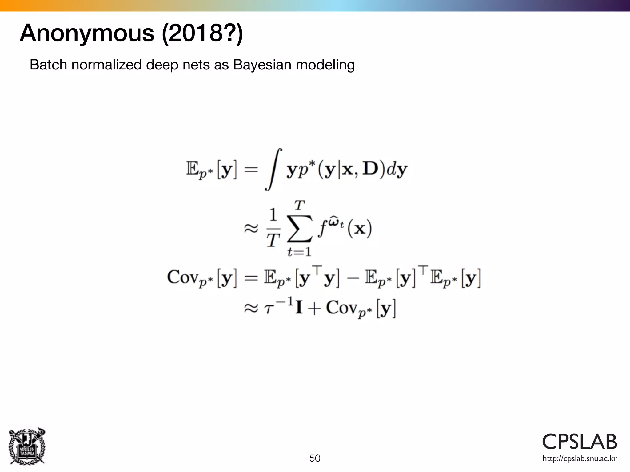 Anonymous (2018?)
50
Batch normalized deep nets as Bayesian modeling
 