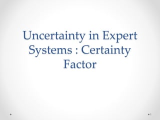 uncertainty management - certainty factor.pptx