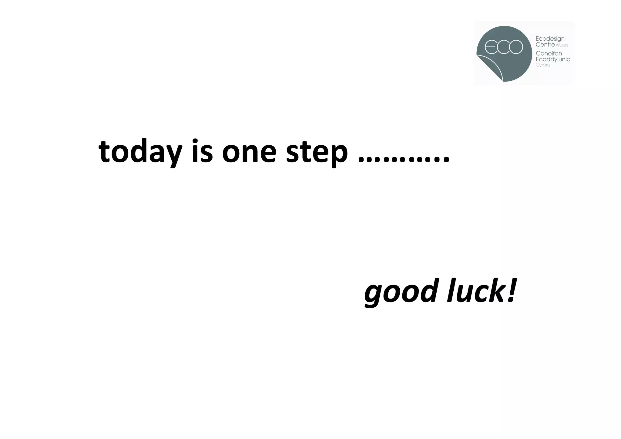 !




today	
  is	
  one	
  step	
  ………..	
  
	
  
	
  
     	
   	
   	
   	
   	
   	
  good	
  luck!	
  
 