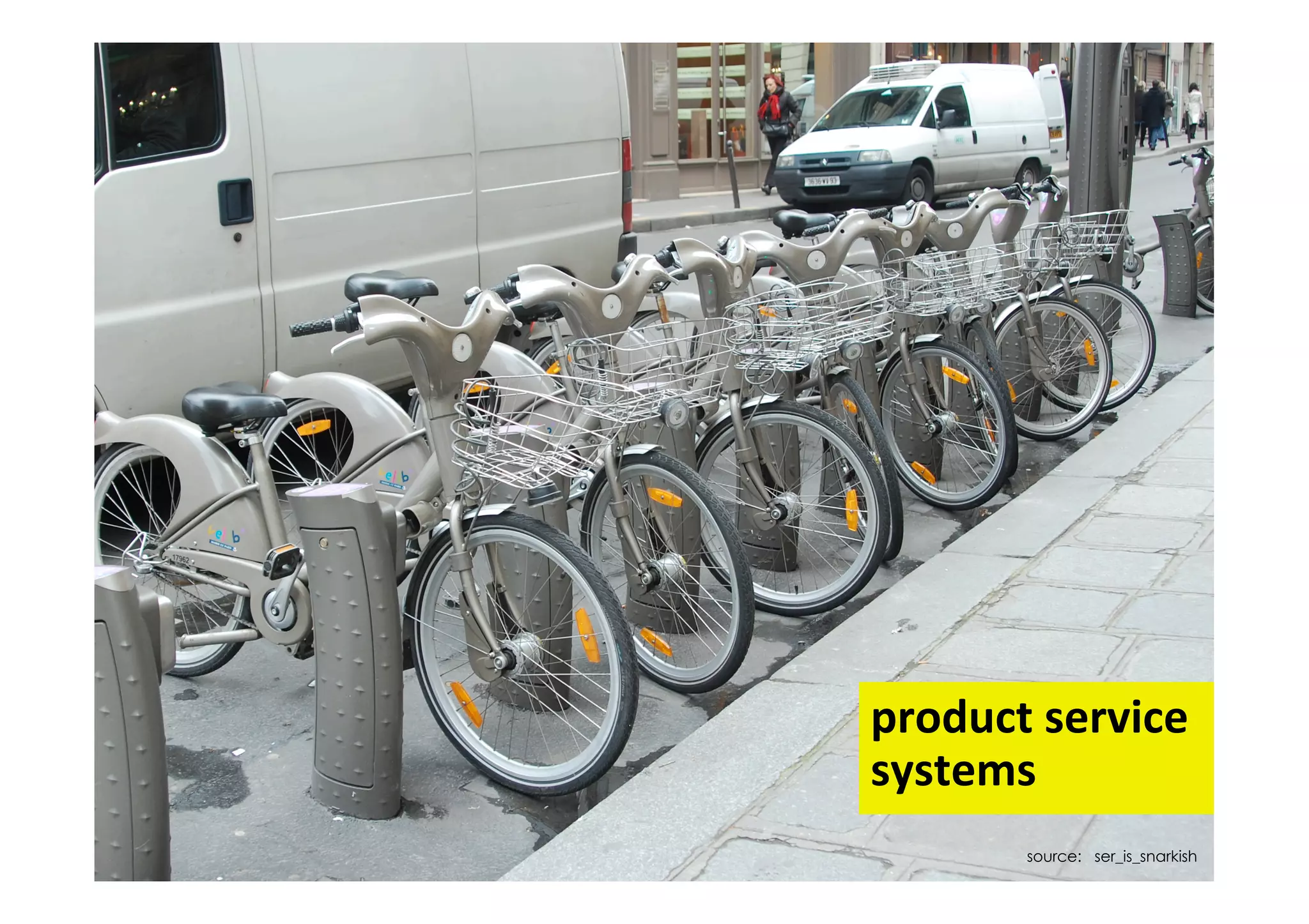 product	
  service	
  	
  
systems	
  
           source: ser_is_snarkish
 